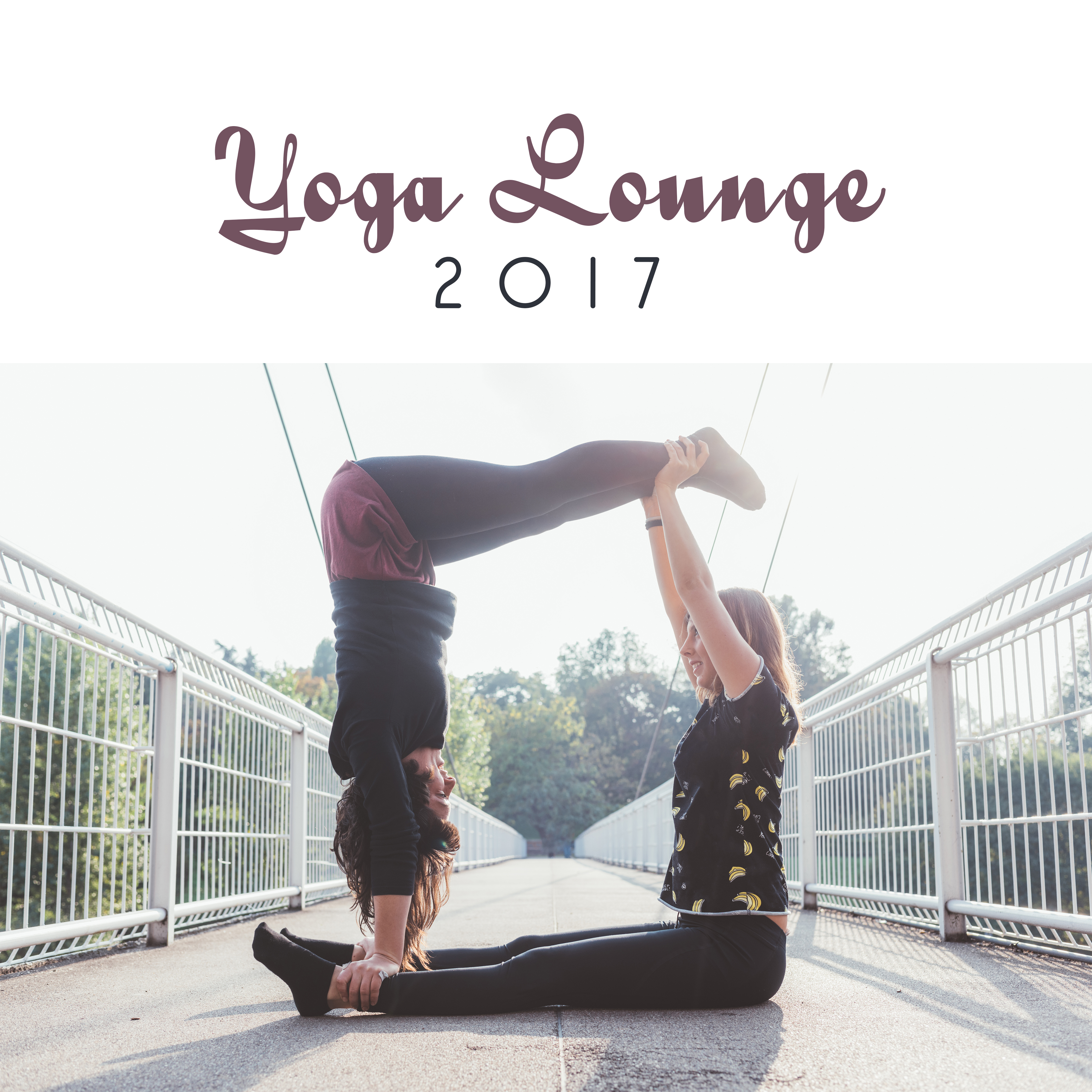 Yoga Lounge 2017 – Music for Yoga Meditations, Zen, Relaxed Body & Mind