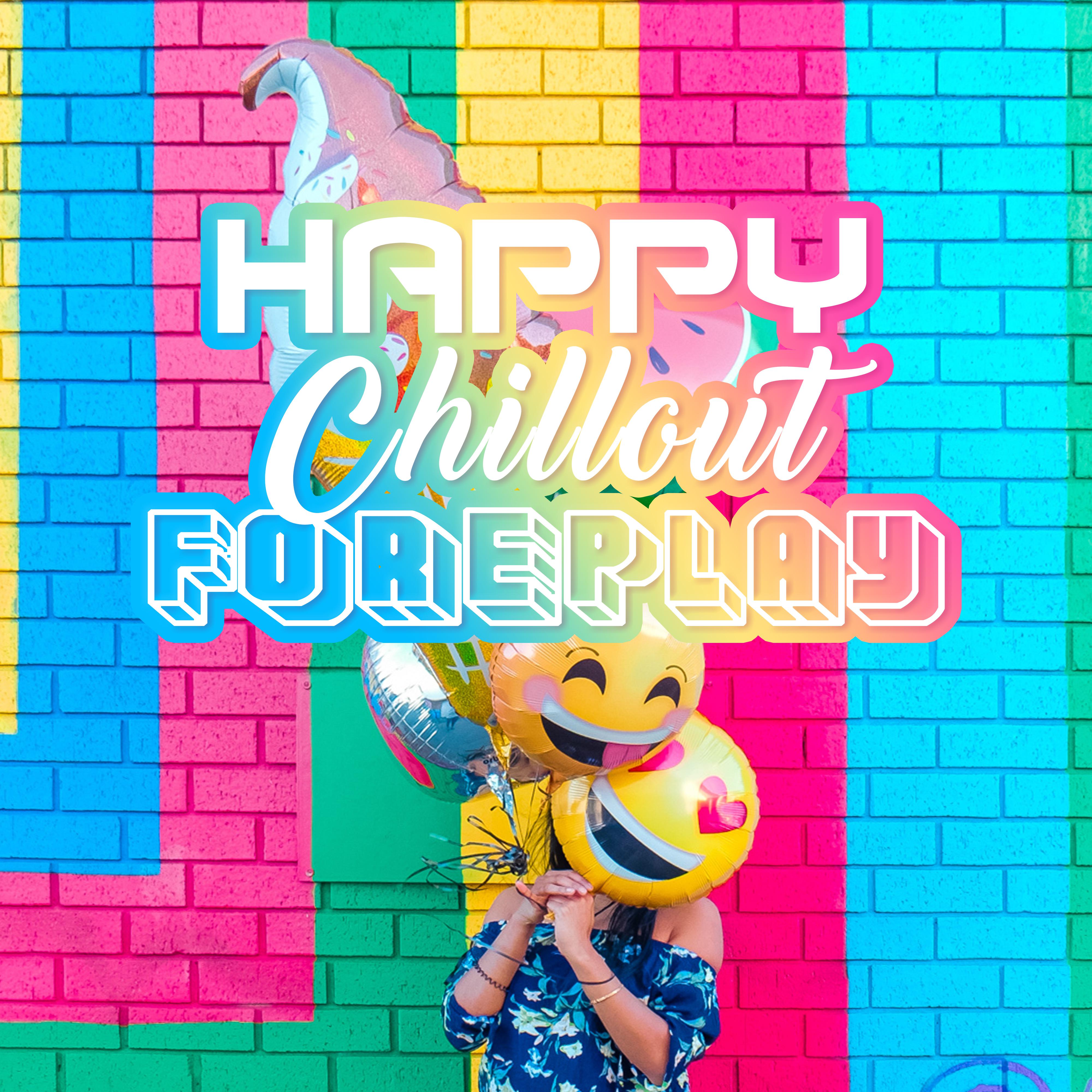 Happy Chillout Foreplay