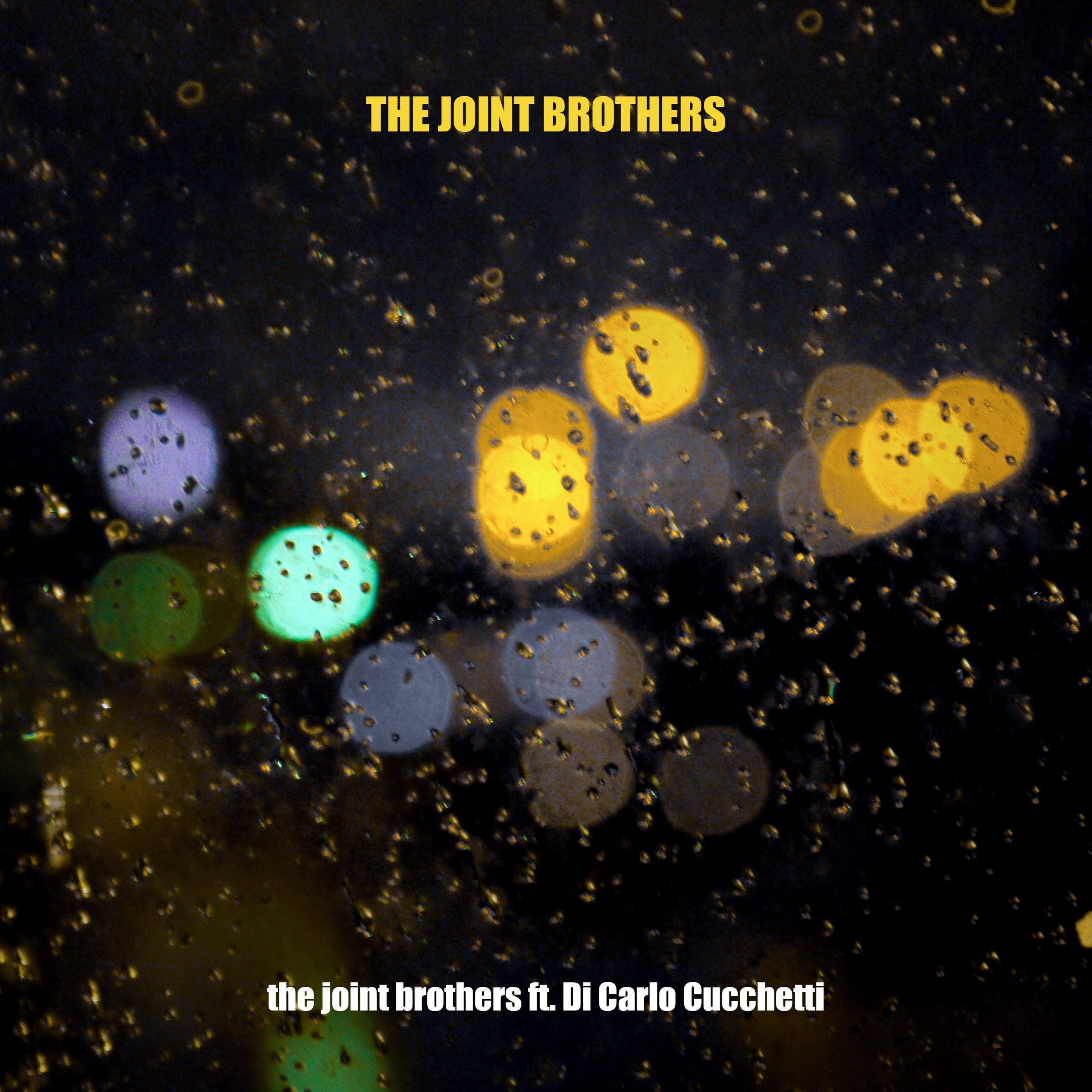 The Joint Brothers Ft. Di Carlo Cucchetti