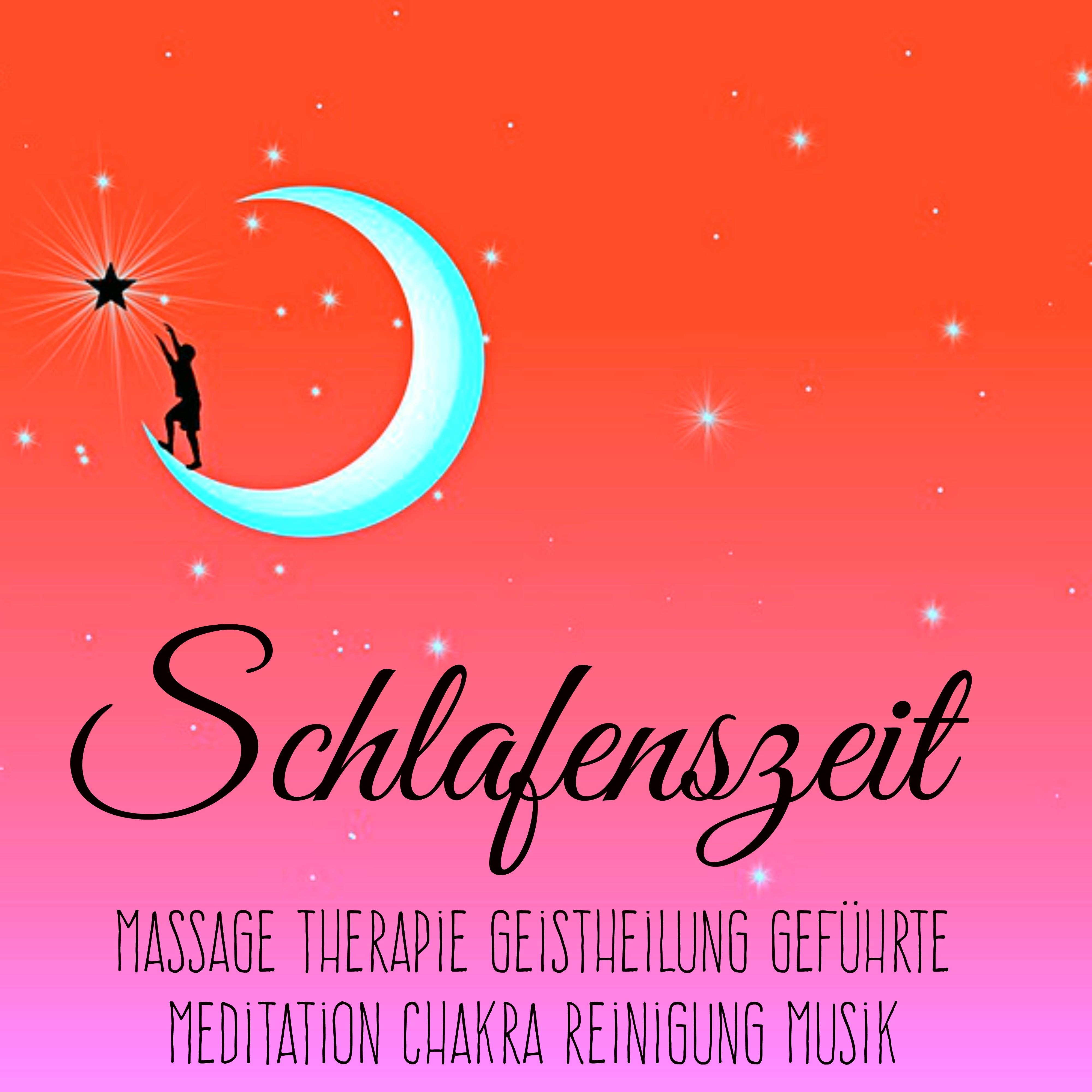 Schlafenszeit - Massage Therapie Geistheilung Geführte Meditation Chakra Reinigung Musik mit Natur New Age Binaurale Geräusche