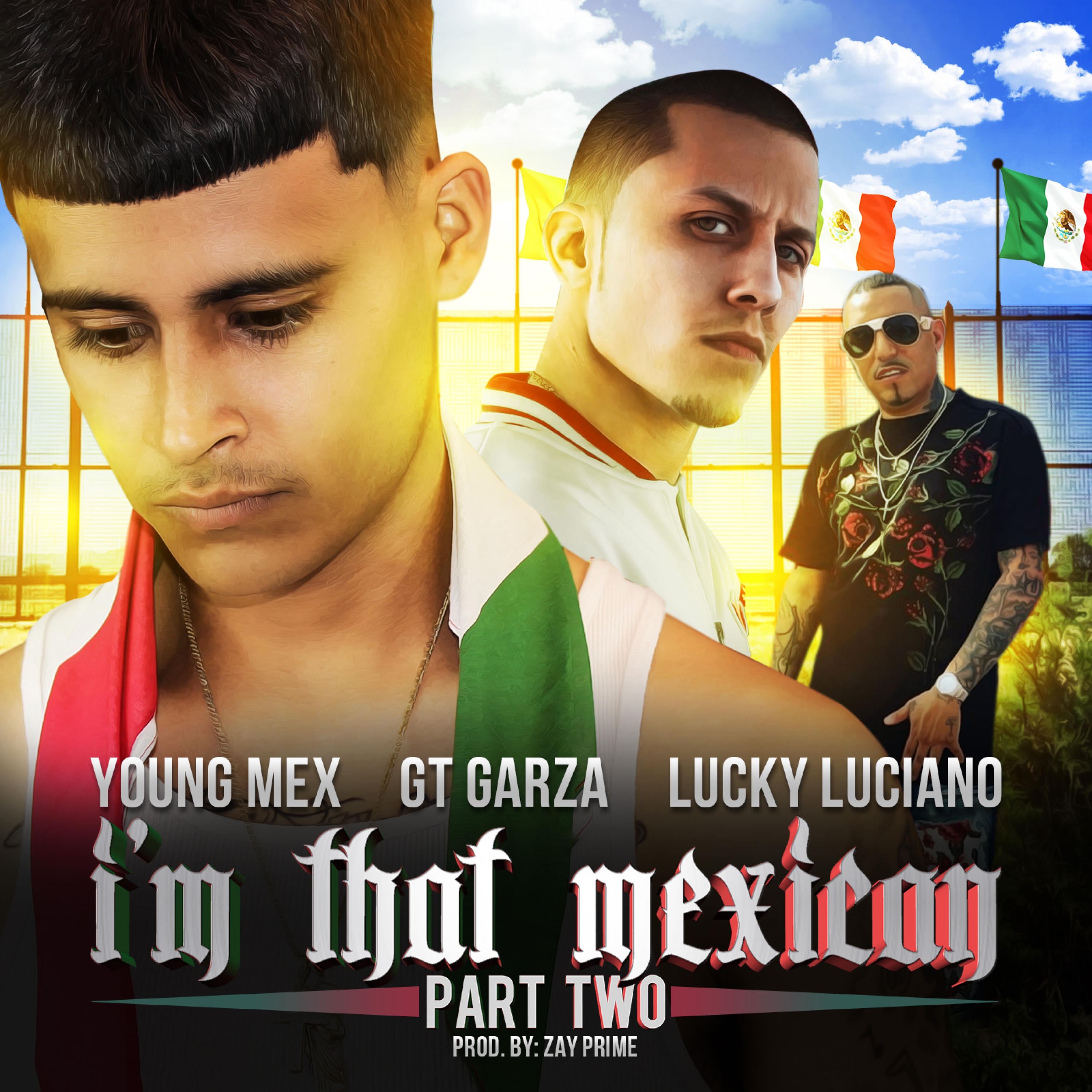 I'm That Mexican, Pt. 2 (feat. GT Garza & Lucky Luciano)