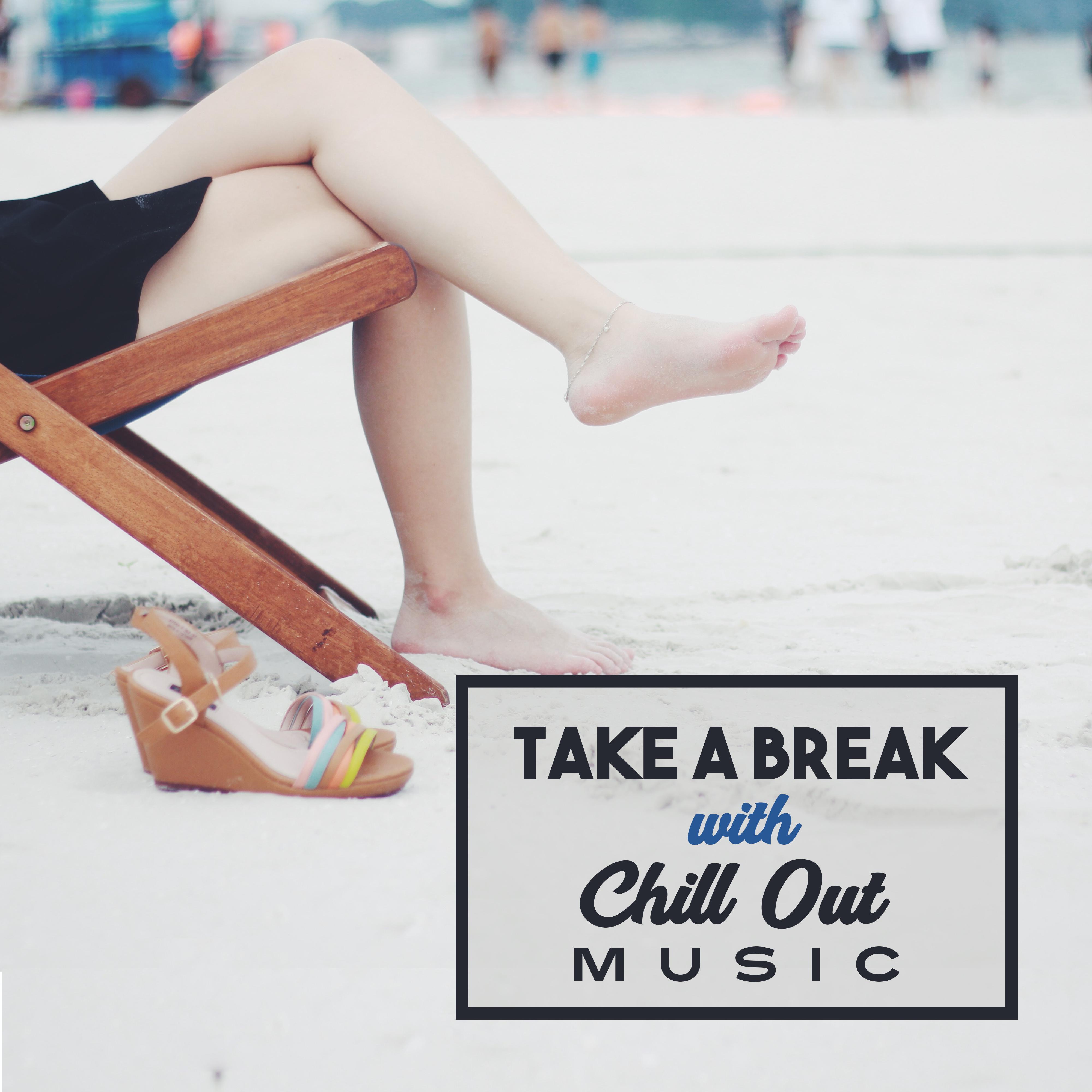 Take a Break with Chill Out Music – Relax with Chill Out, Beautiful Moments, Rest on the Beach, Soft Sounds