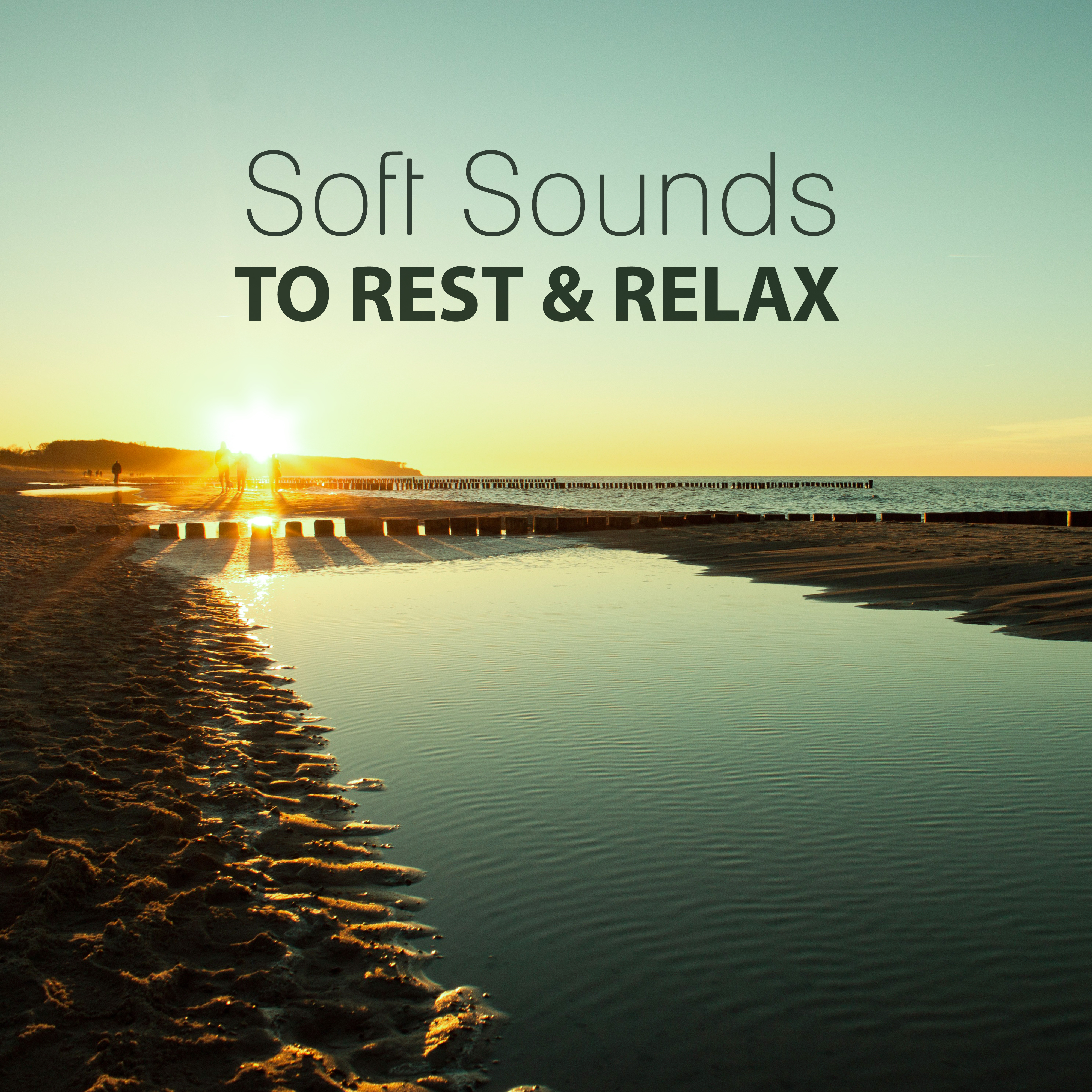 Soft Sounds to Rest & Relax – Calming Chill Out Music, Rest a Bit, Soothing Sounds