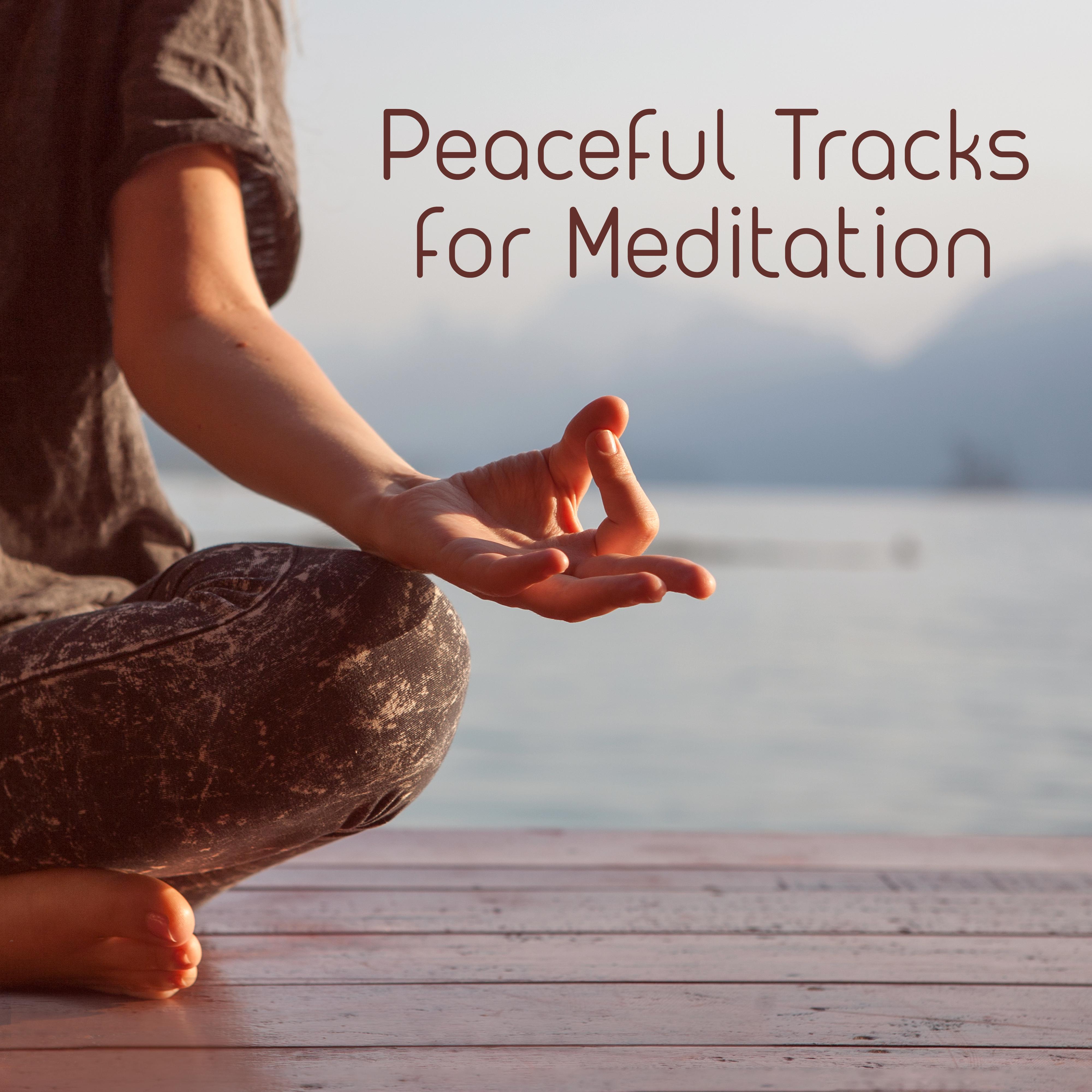 Peaceful Tracks for Meditation – Soothing Sounds for Relaxation, Yoga, Pure Meditation