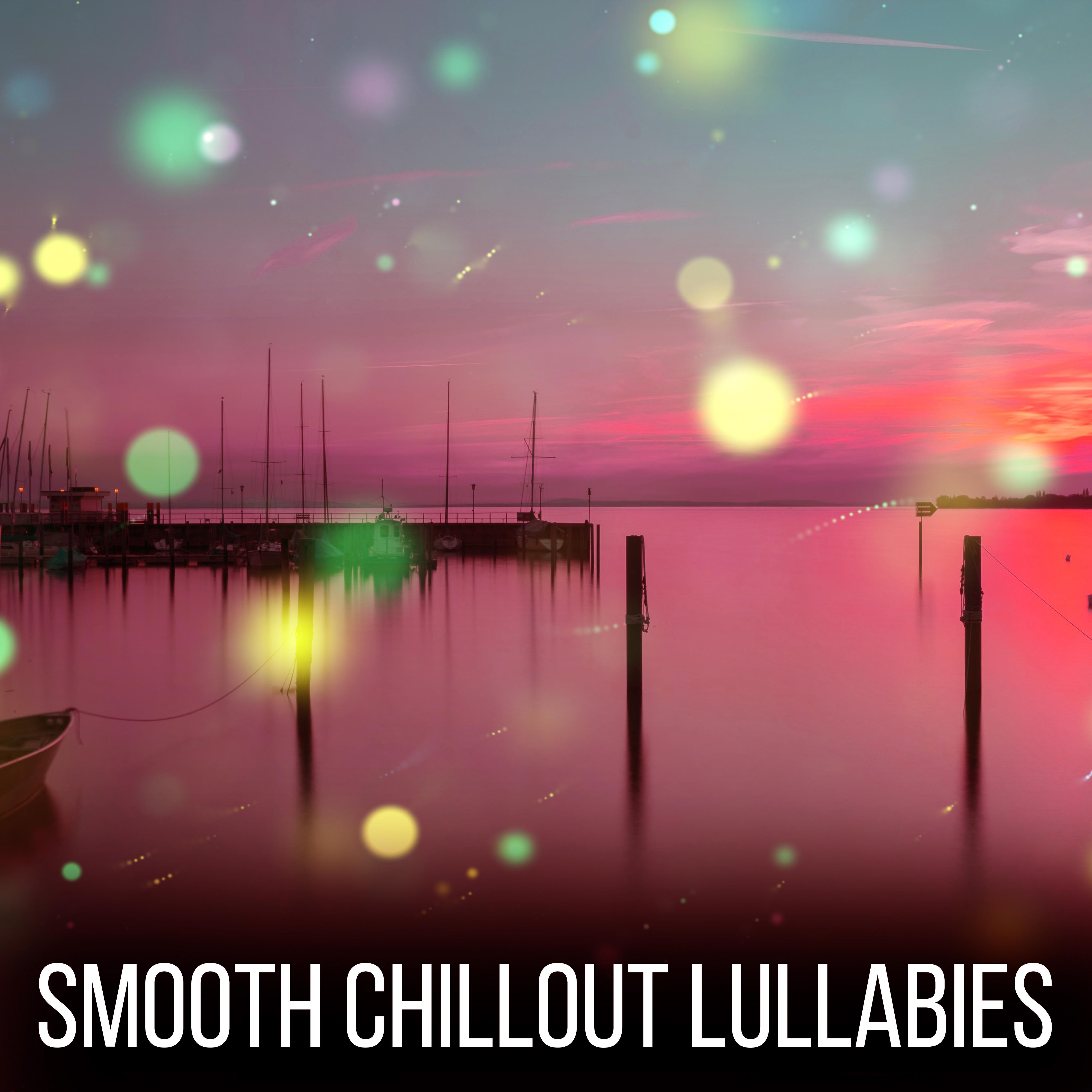 Smooth Chillout Lullabies – Soft Chill Out Music, Relax, Chill Out Lounge, Rest at Home