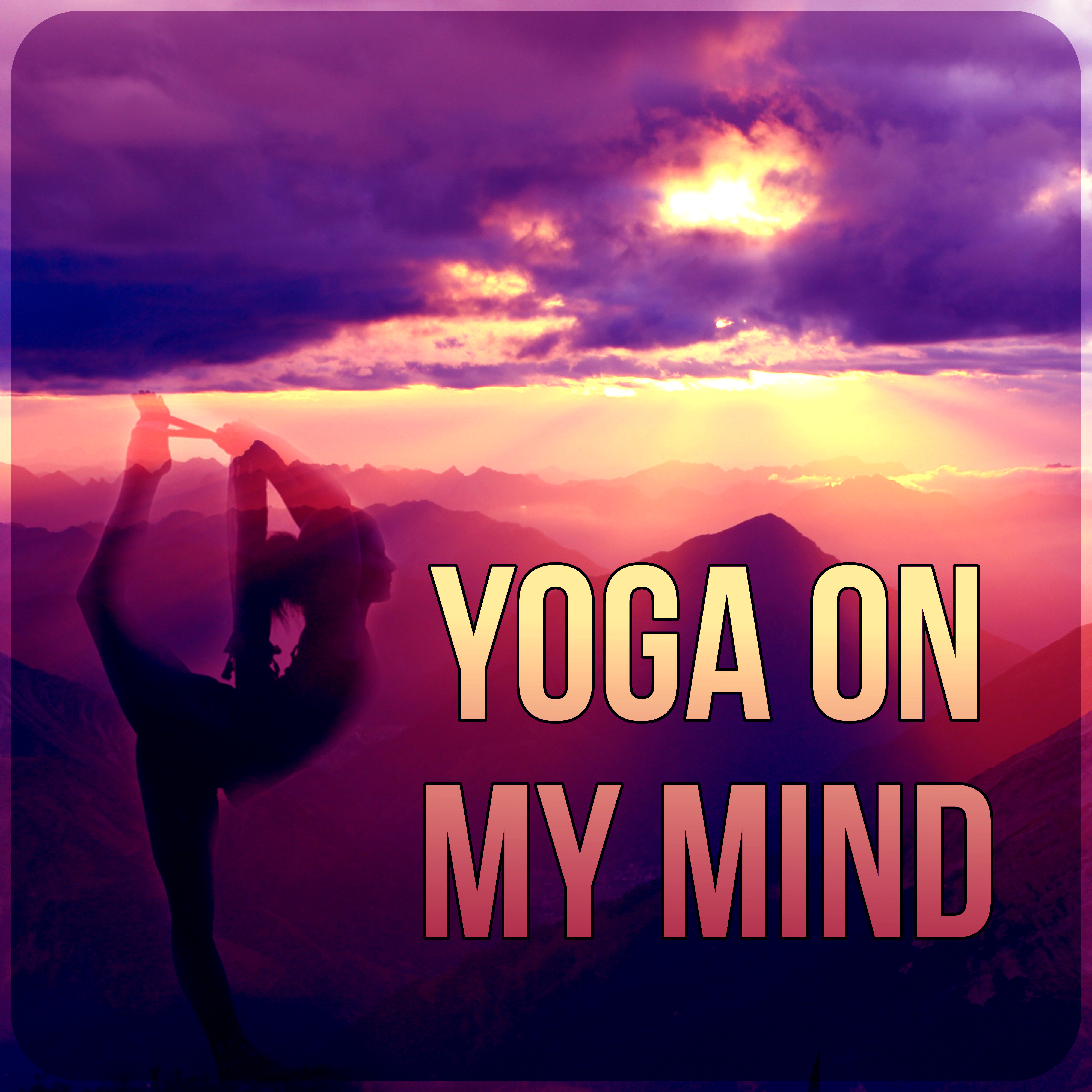 Yoga on My Mind - Background for Bedtime Stories, Secret Garden, Relax, Meditate, Rest, Destress, Nature of Sounds, Yoga