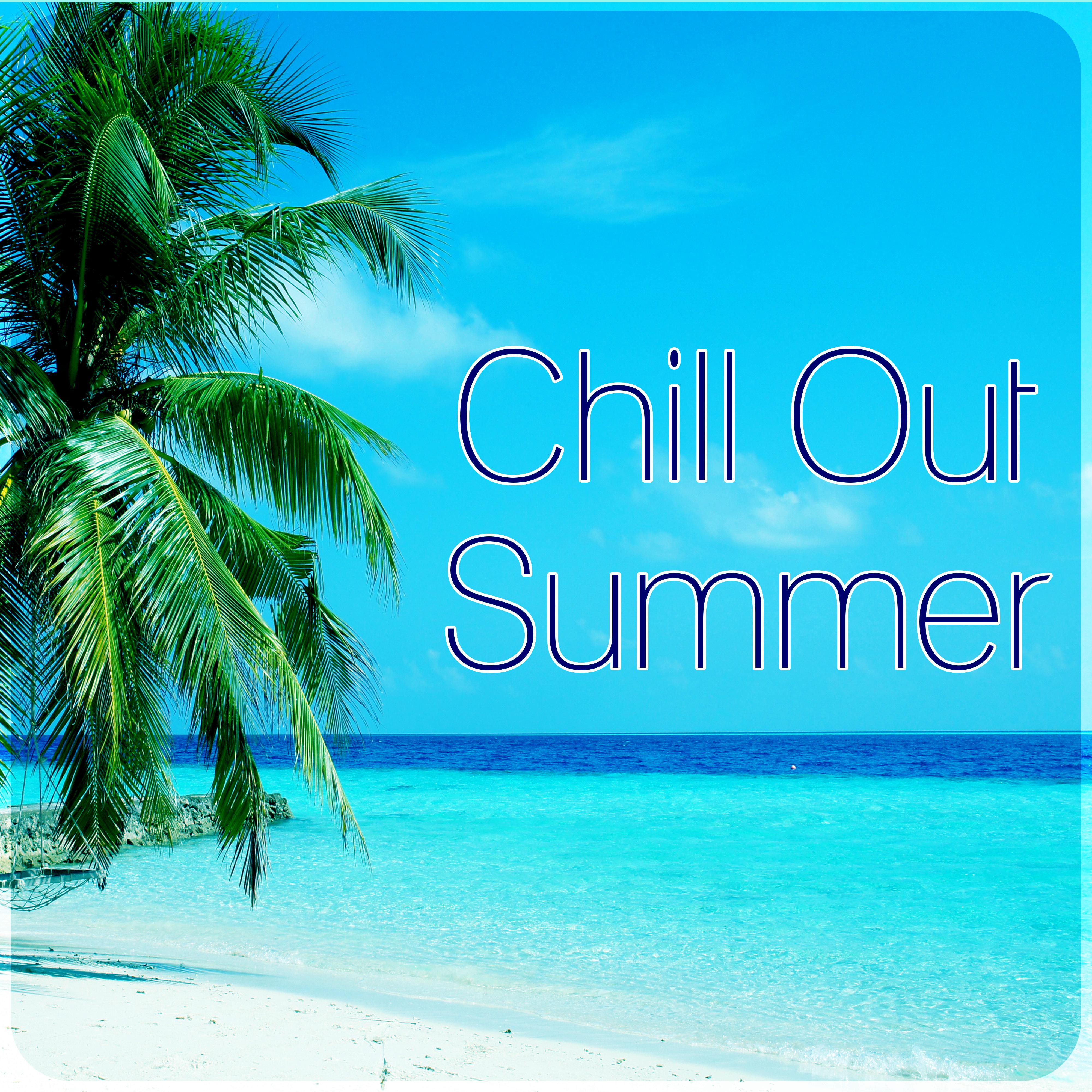 Chill Out Summer – Chill Out Music, Sunny Day, Holidays Under the Palms, By the Seaside, Sunset Lounge, Ocean Dreams, Chill Out Lounge Summer, Step by Step Toward the Sun