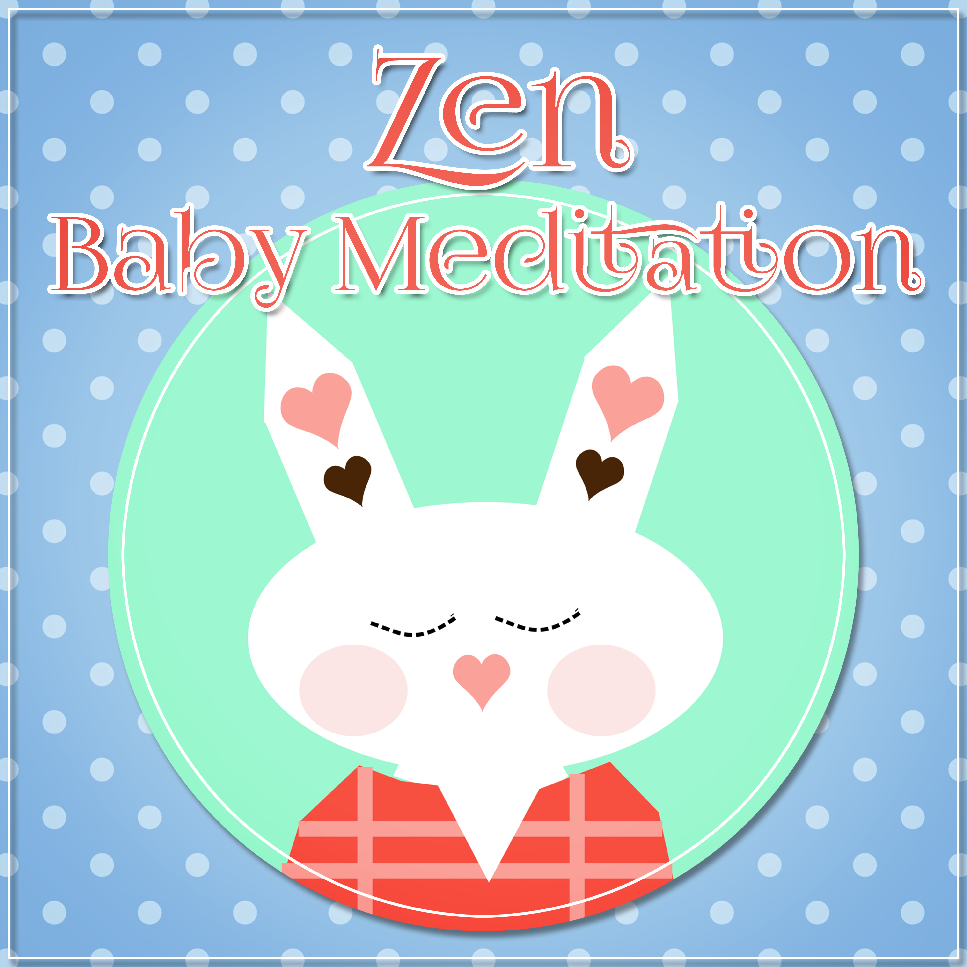 Zen Baby Meditation - Relaxing Music, Sounds of Nature for Massage, Spa & Yoga, Relaxation, Meditation, Reiki, Wellness