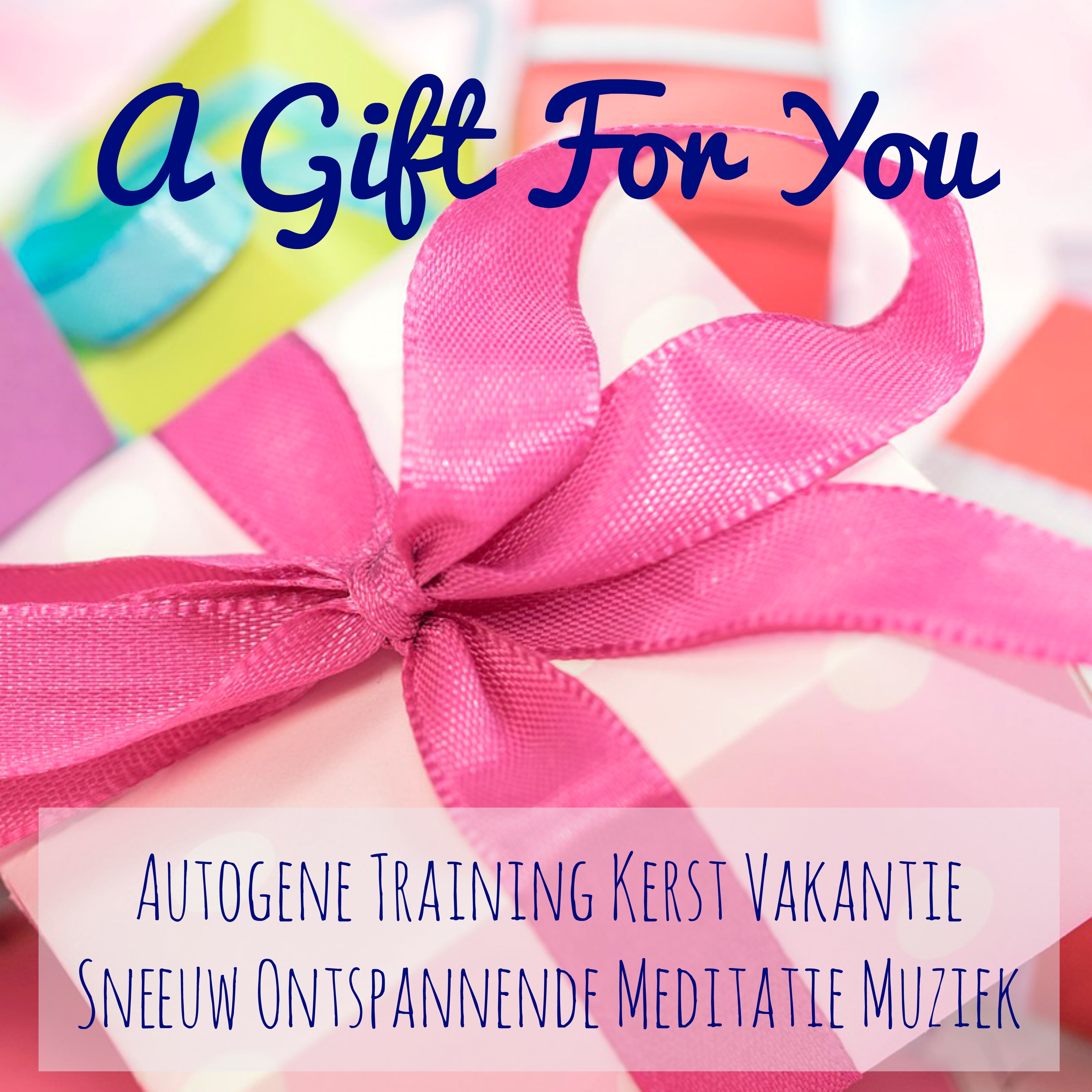 A Gift For You - Autogene Training Kerst Vakantie Sneeuw Ontspannende Meditatie Muziek met Instrumentale Natuur New Age Geluiden