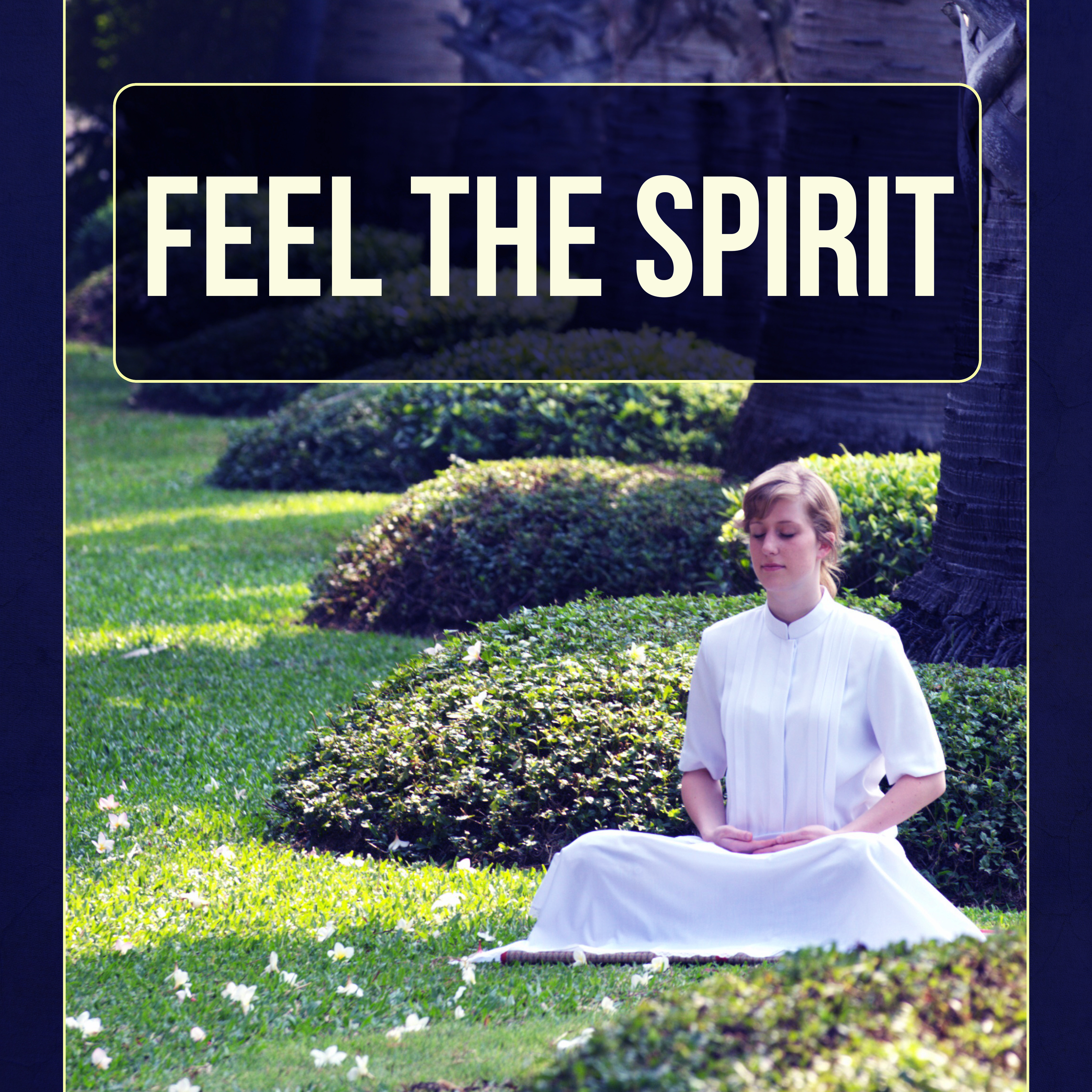 Feel the Spirit – Free Your Spirit, Guided Imagery Music, Relaxing Songs for Mindfulness Meditation & Yoga Exercises