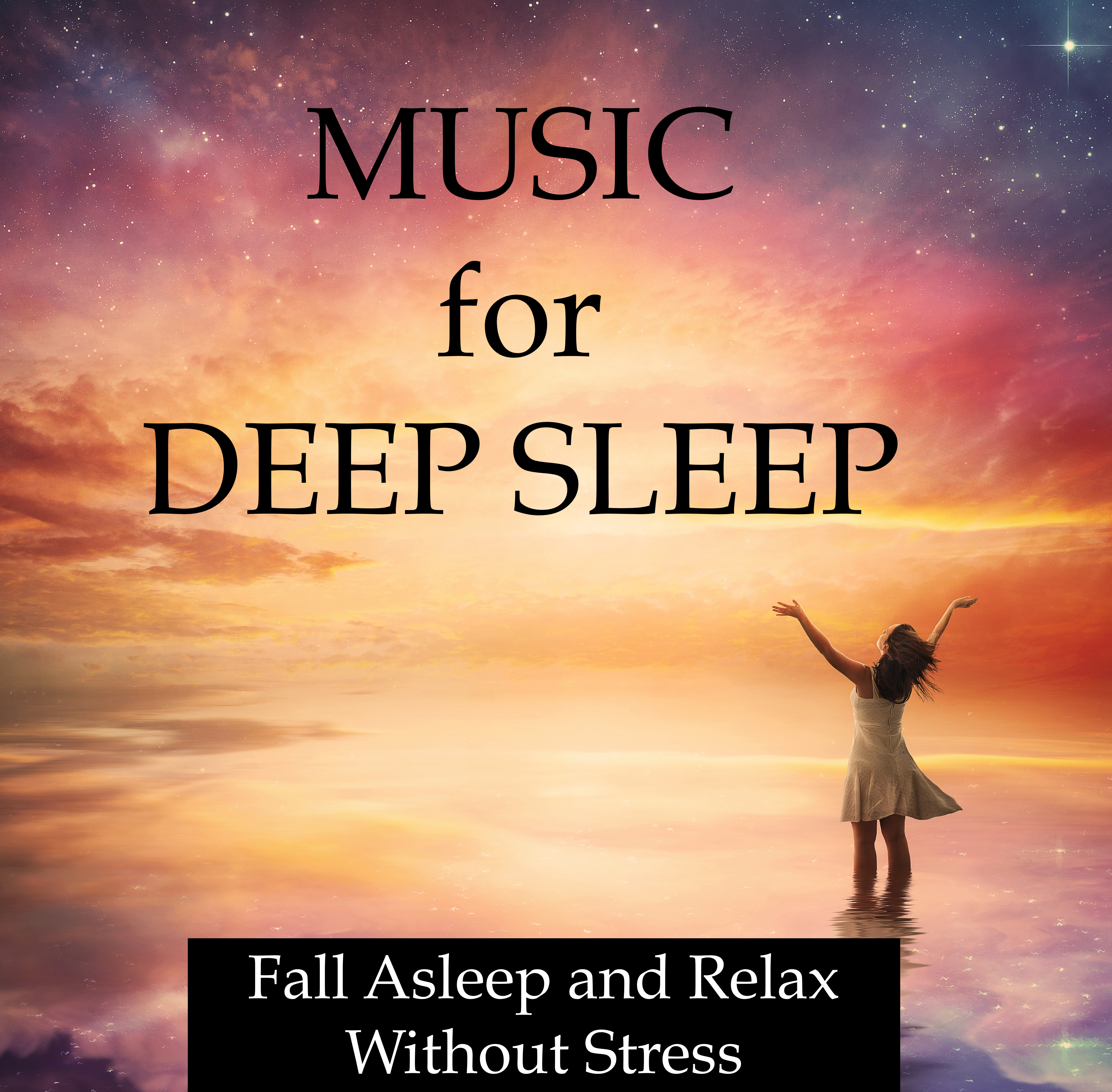 Music for Deep Sleep - Fall Asleep and Relax Without Stress and Anxiety, and Harness the Hidden Power of Deep Sleep and Lucid Dreaming to Improve your Mental Health