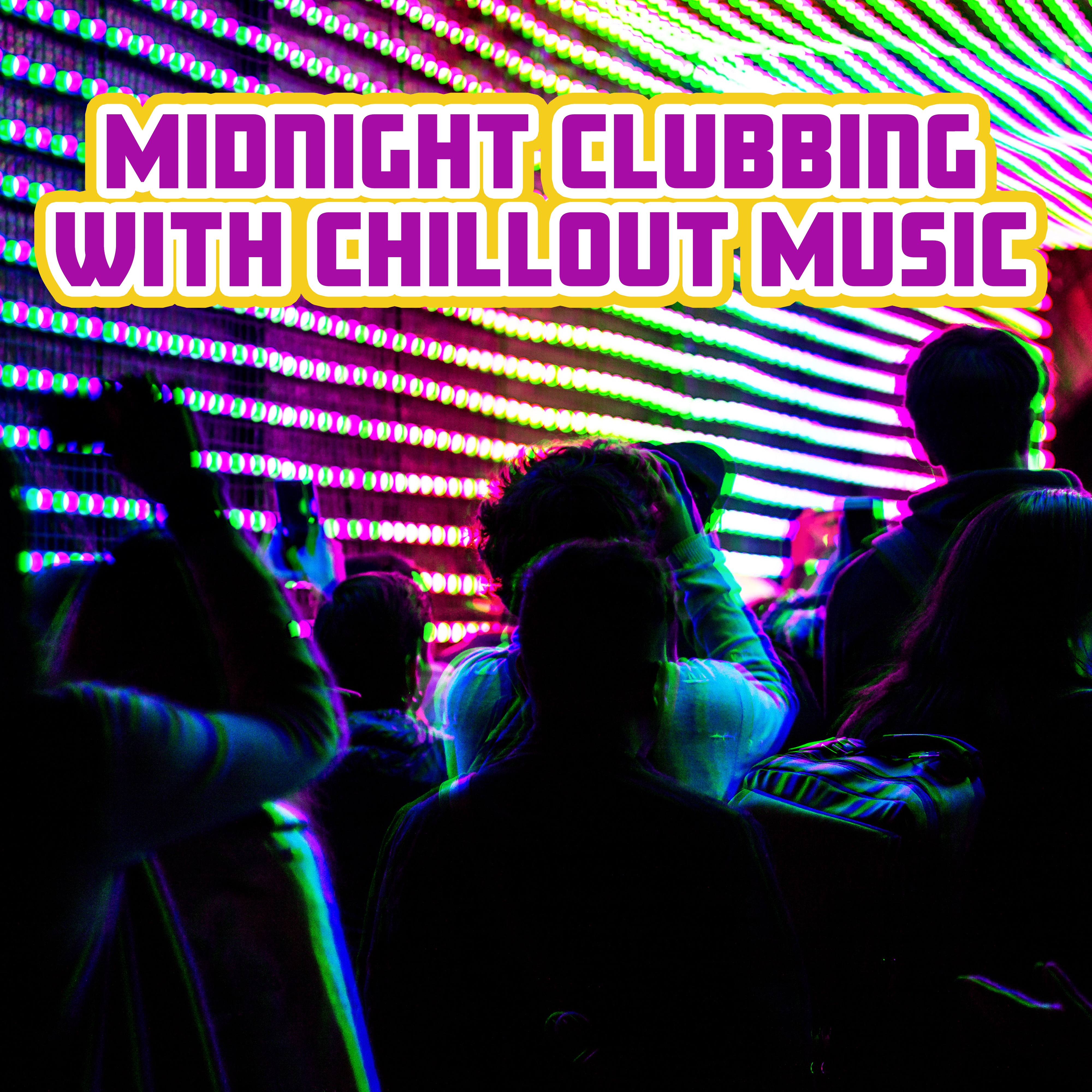 Midnight Clubbing with Chillout Music