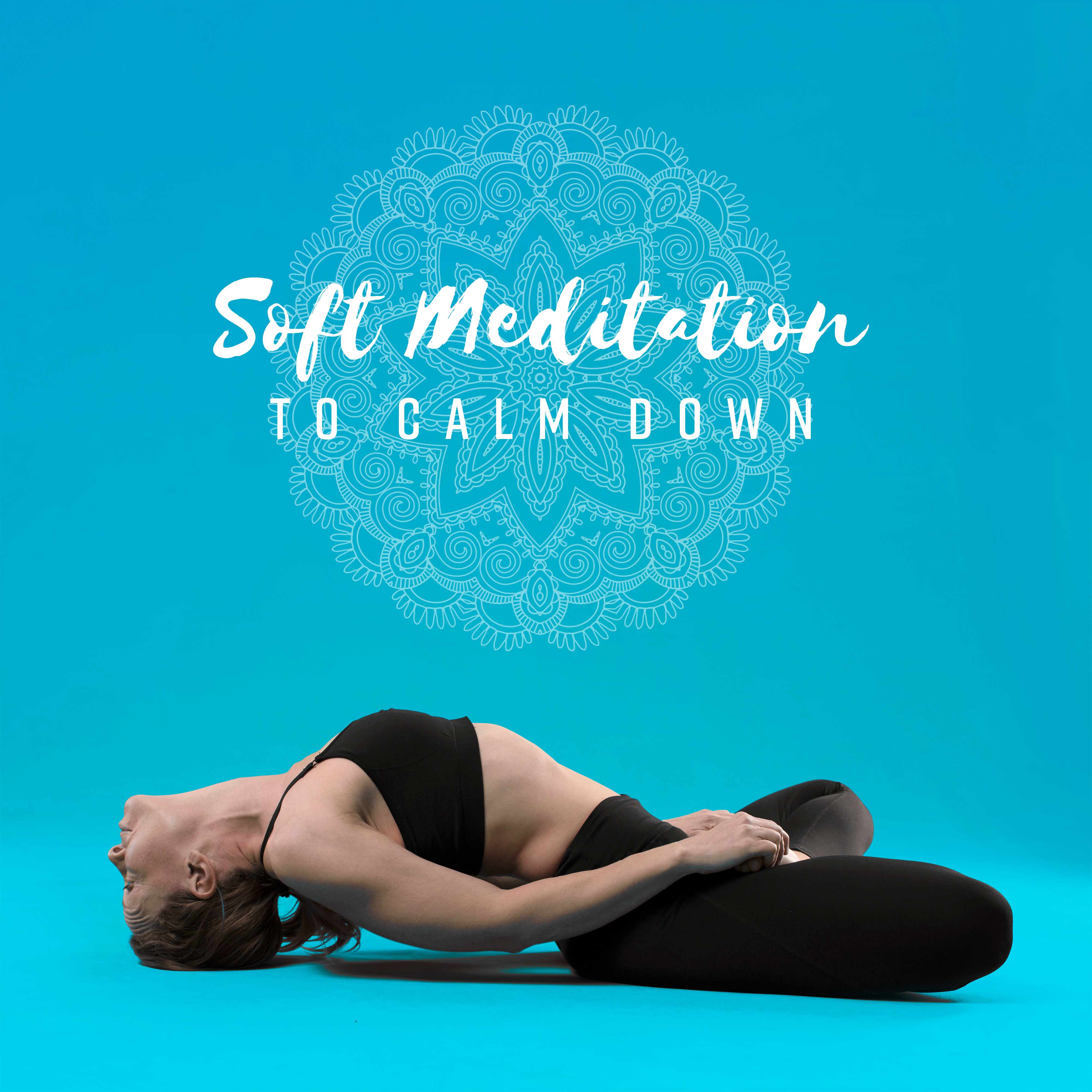Soft Meditation to Calm Down