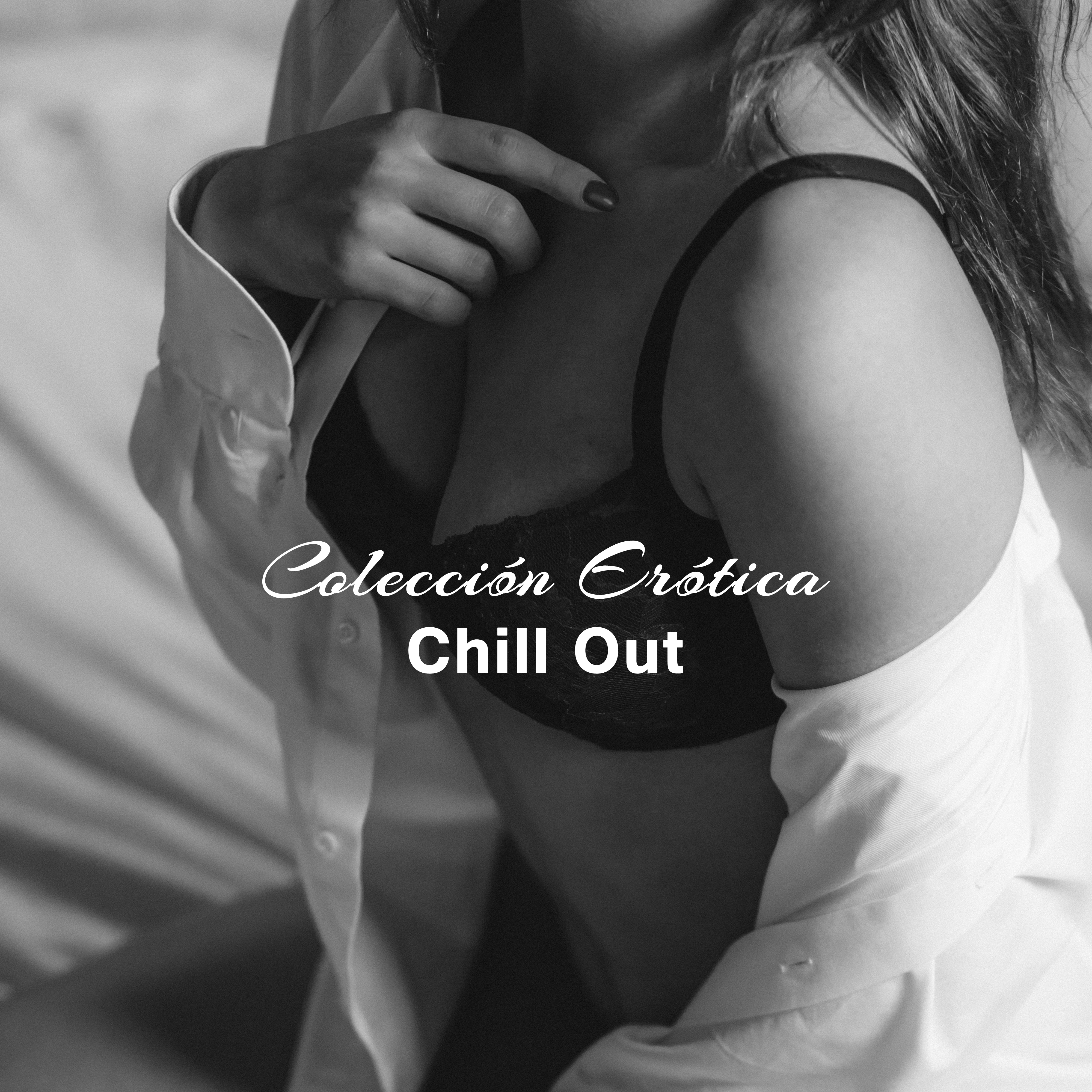 Colección Erótica Chill Out – Música Sensual para Hacer el Amor, Noche Sexy, Relajación, Sexo Tántrico 69, Beats de Dormitorio