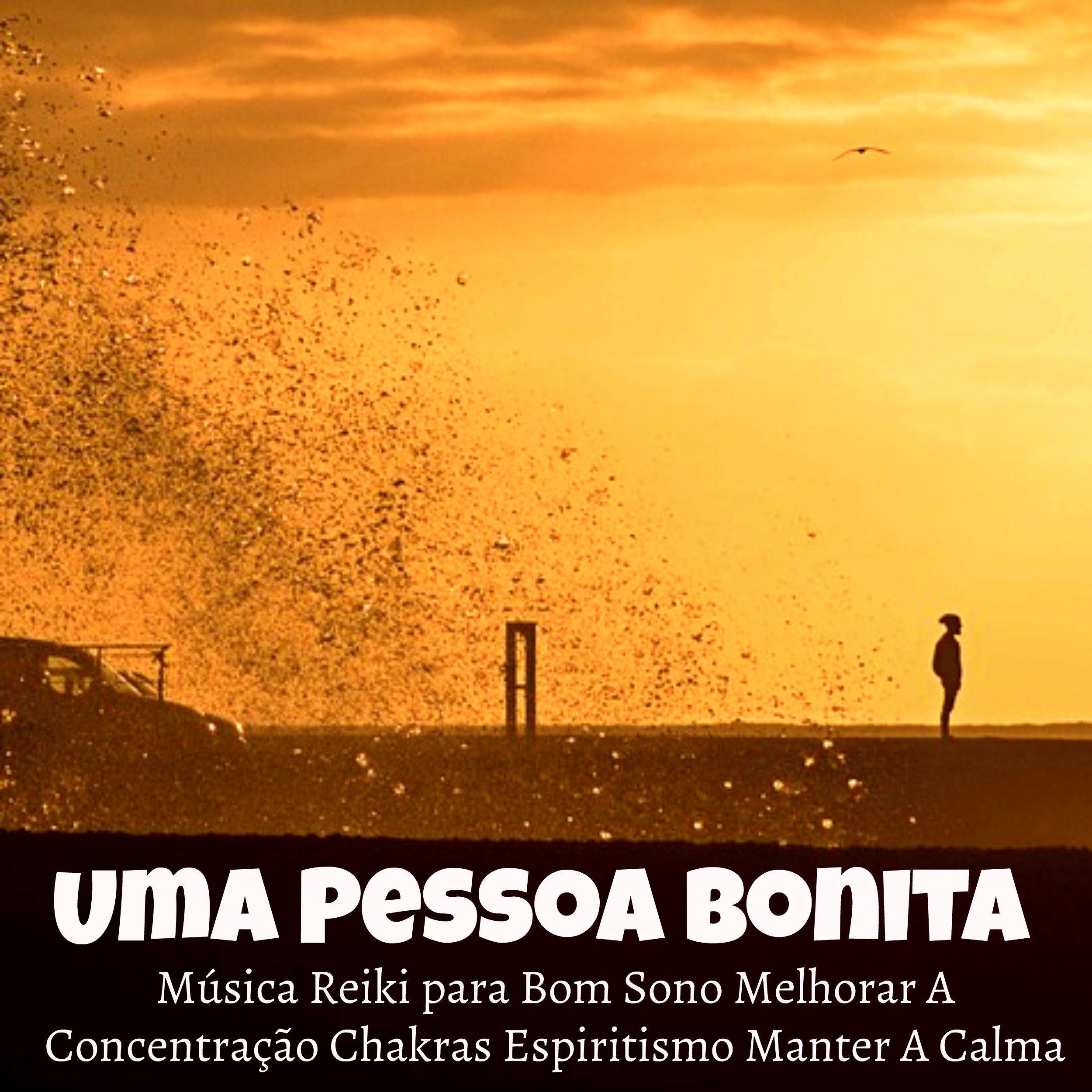 Uma Pessoa Bonita - Música Reiki para Bom Sono Melhorar A Concentração Chakras Espiritismo Manter A Calma com Sons da Natureza Instrumentais