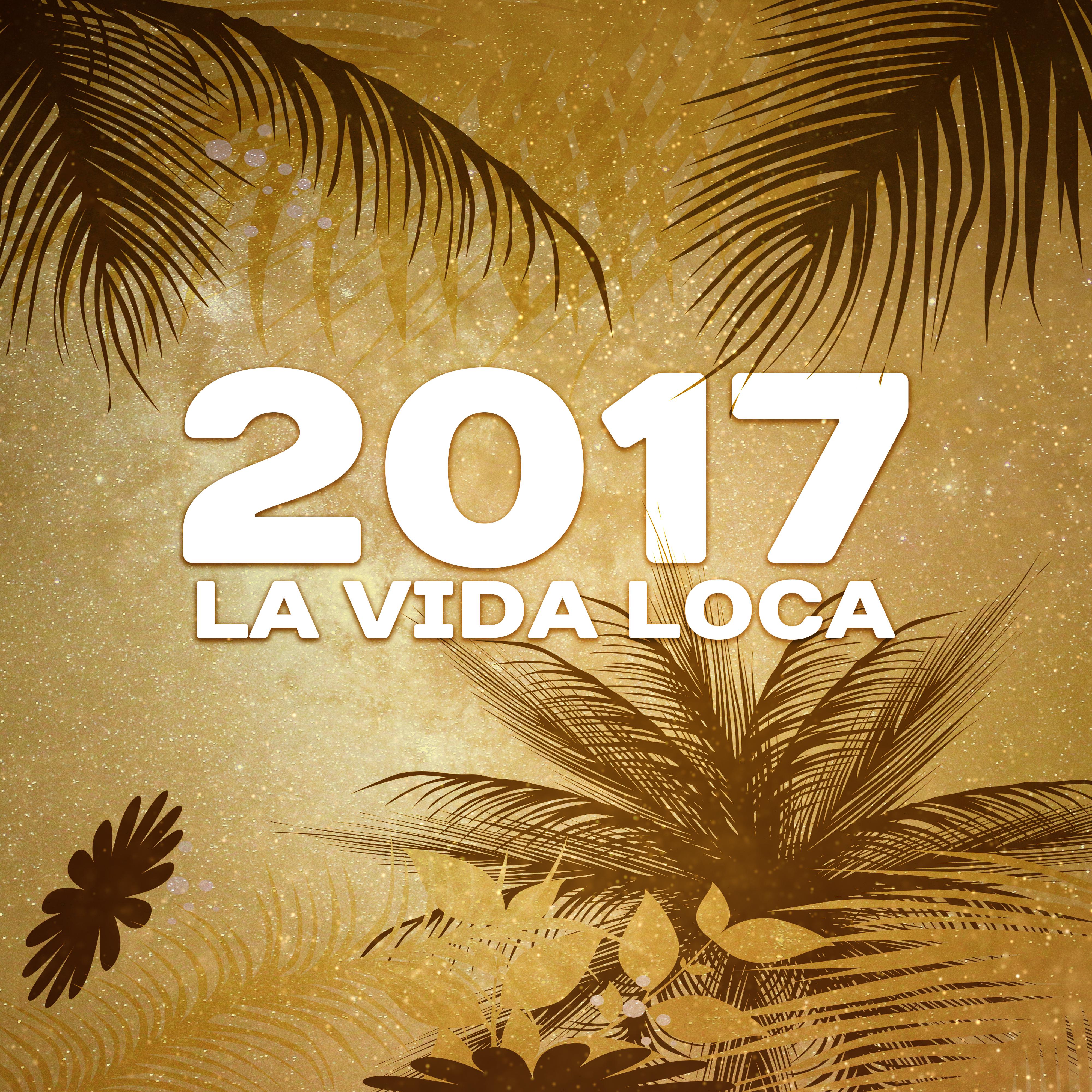 2017 La Vida Loca – Latino Music 2017, Electro Latino, Salsa Lounge, Fiesta