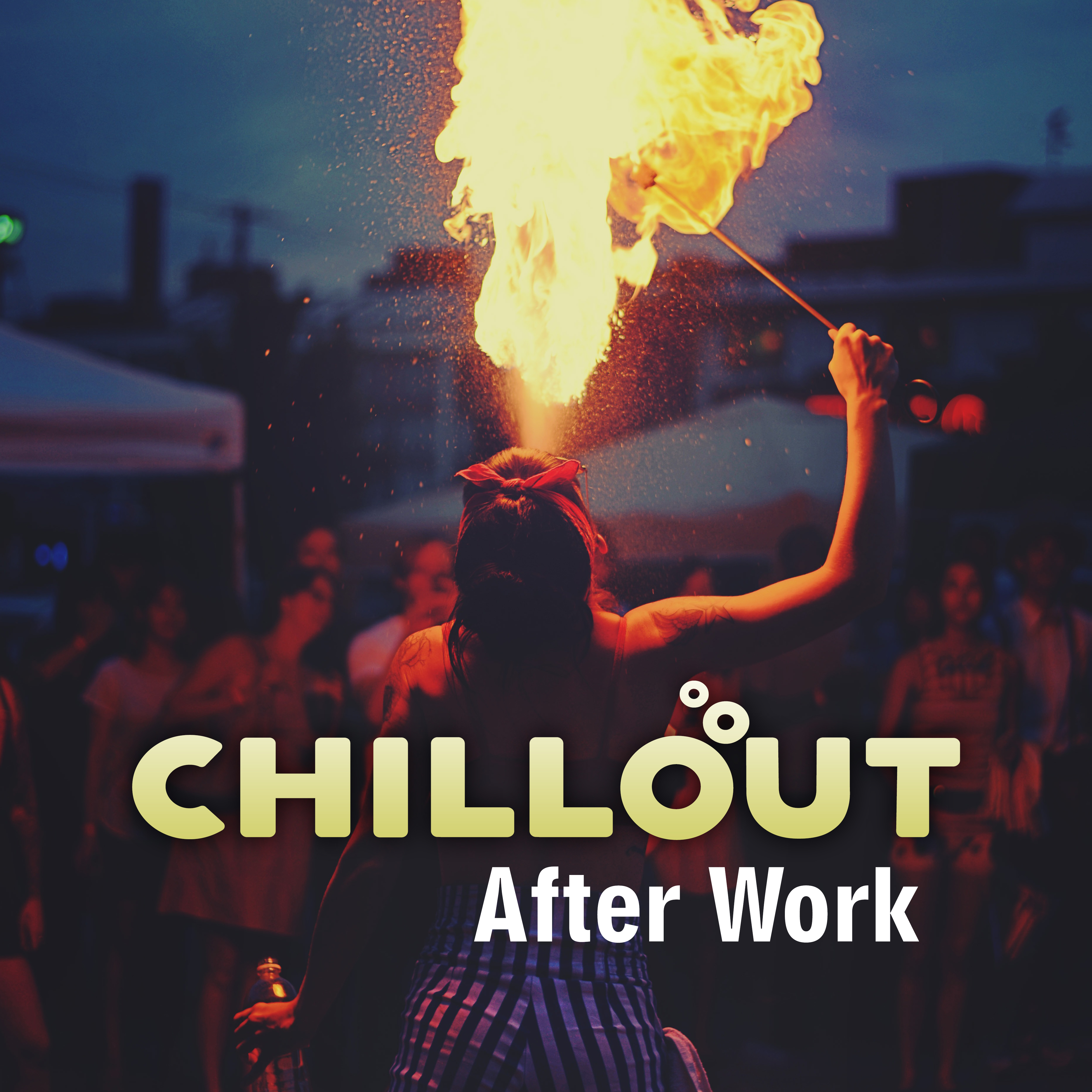 Chillout After Work – Chill Out 2017, Relaxing Music, Rest, Chill Out Essential, Office Music, Lounge