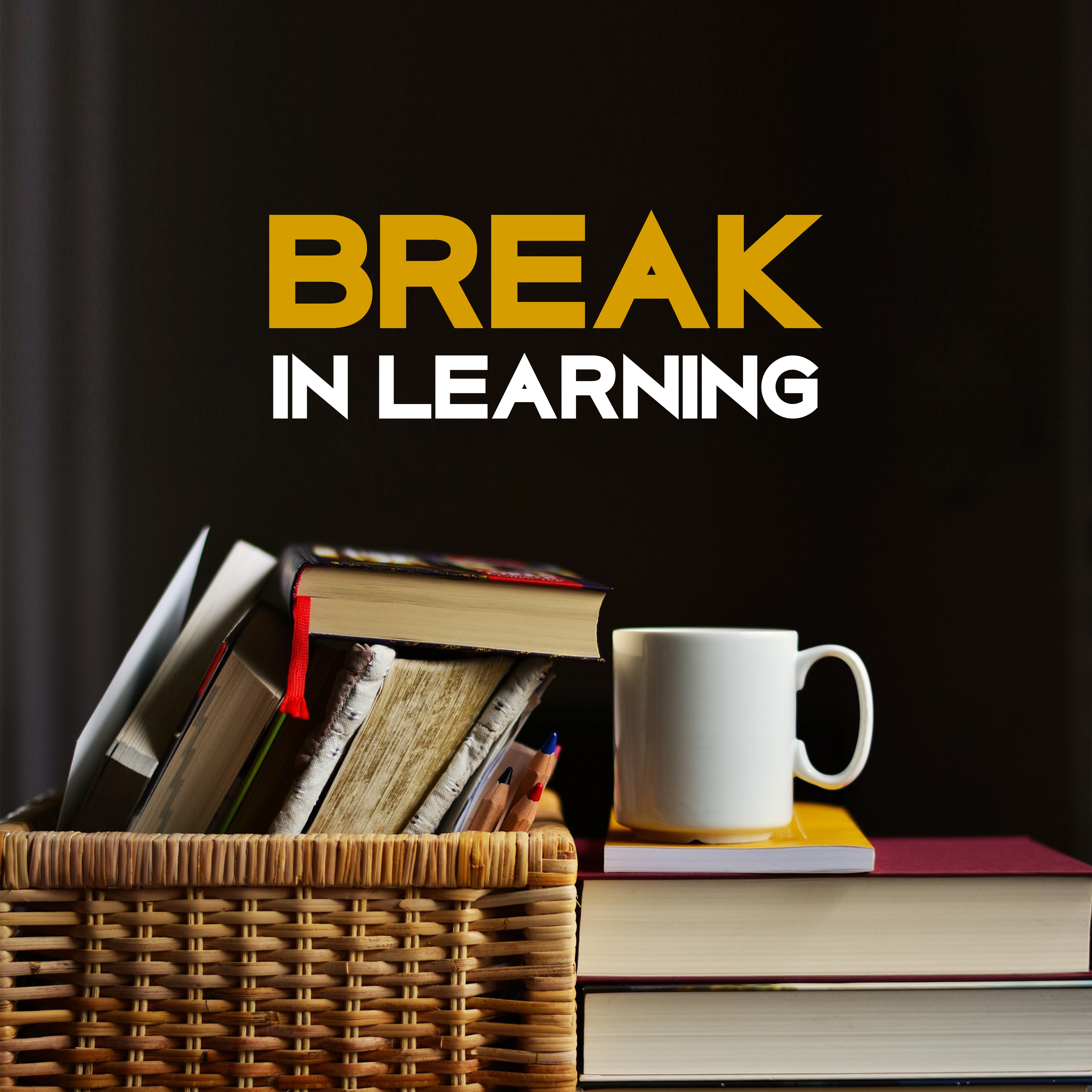 Break in Learning – Chillout, Music for Learning, Study, Relax