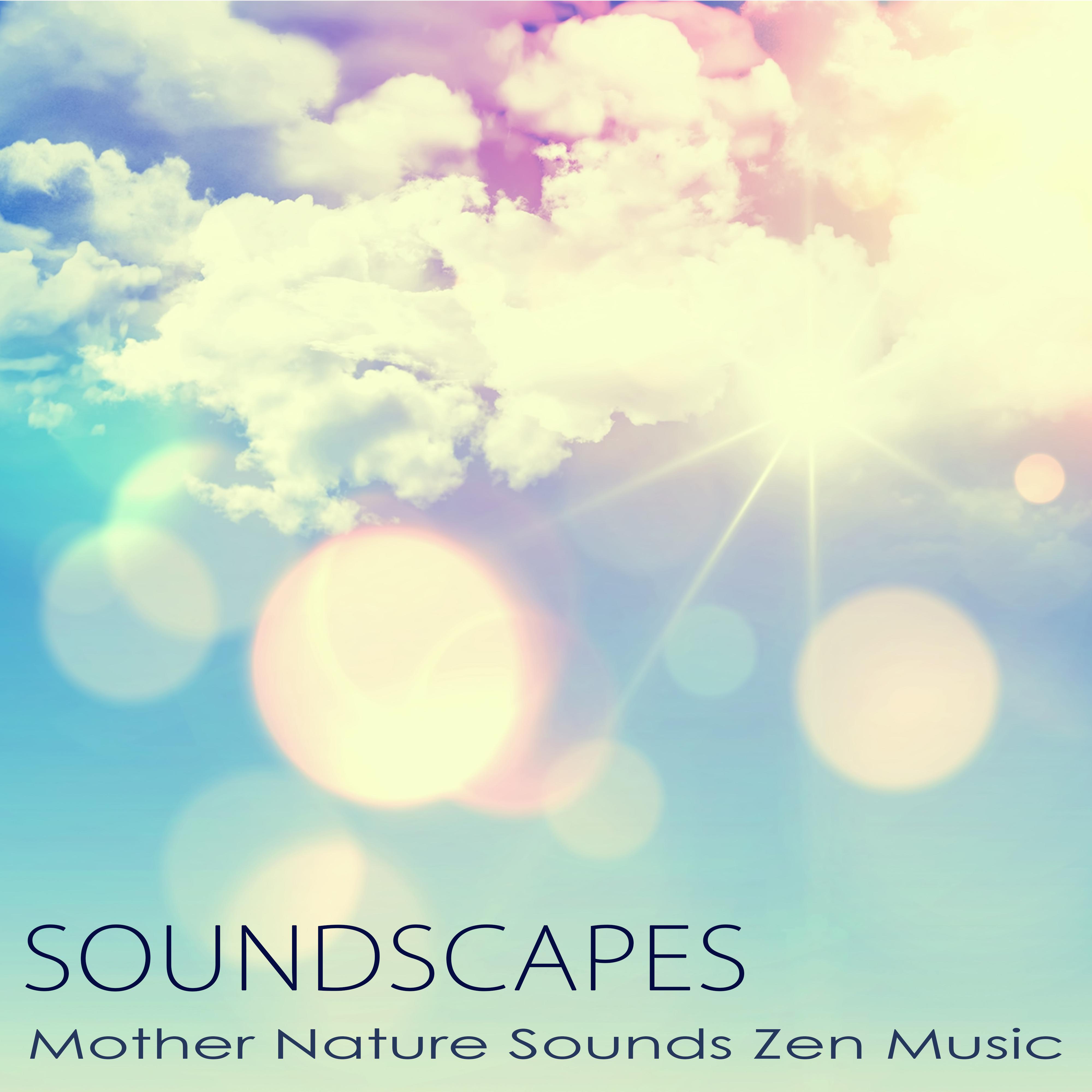 Soundscapes – Mother Nature Sounds Zen Music for Sleeping, Relax, Reiki, Meditation & Massage