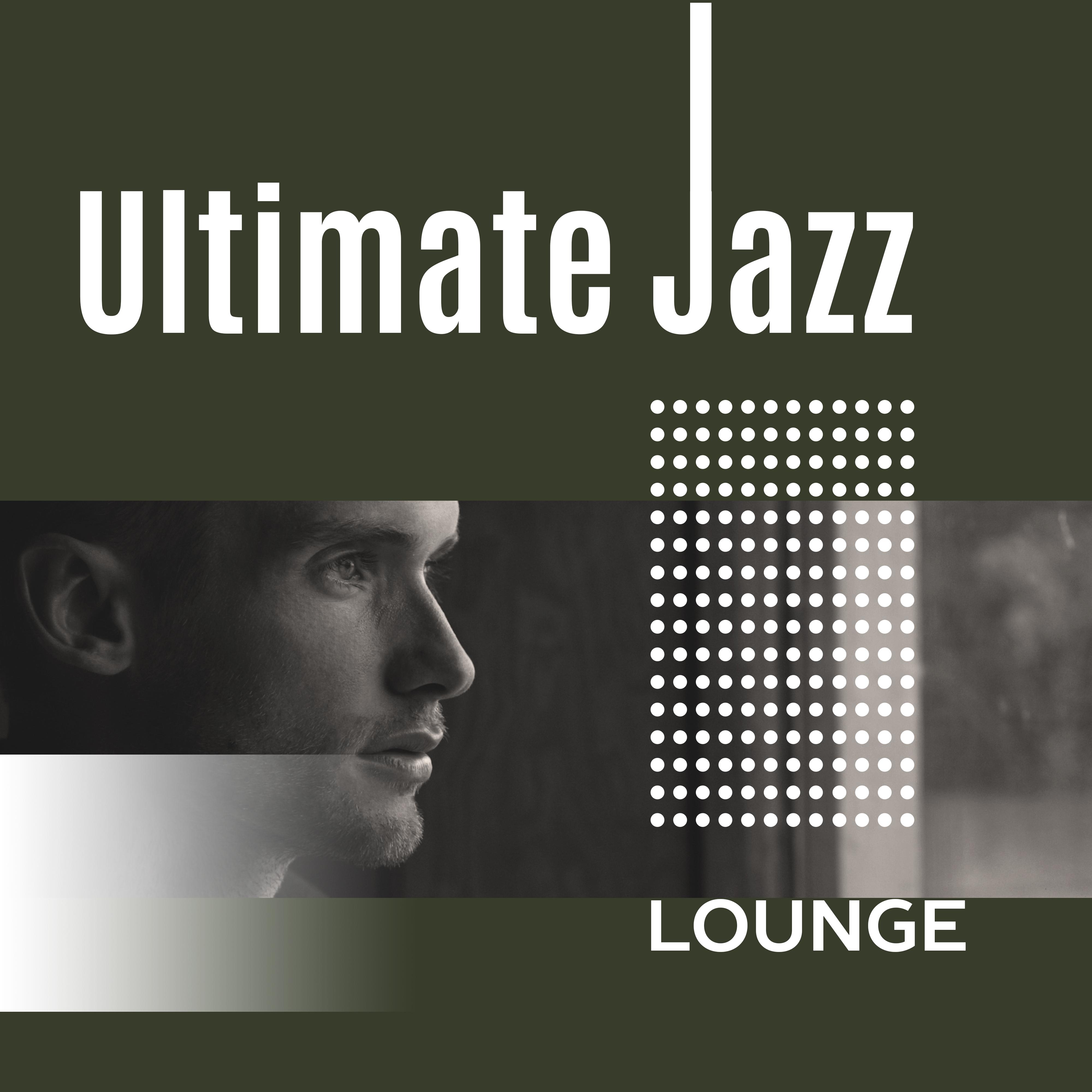 Ultimate Jazz Lounge – Easy Listening Jazz Instrumental, Piano, Smooth Jazz, Dinner Time
