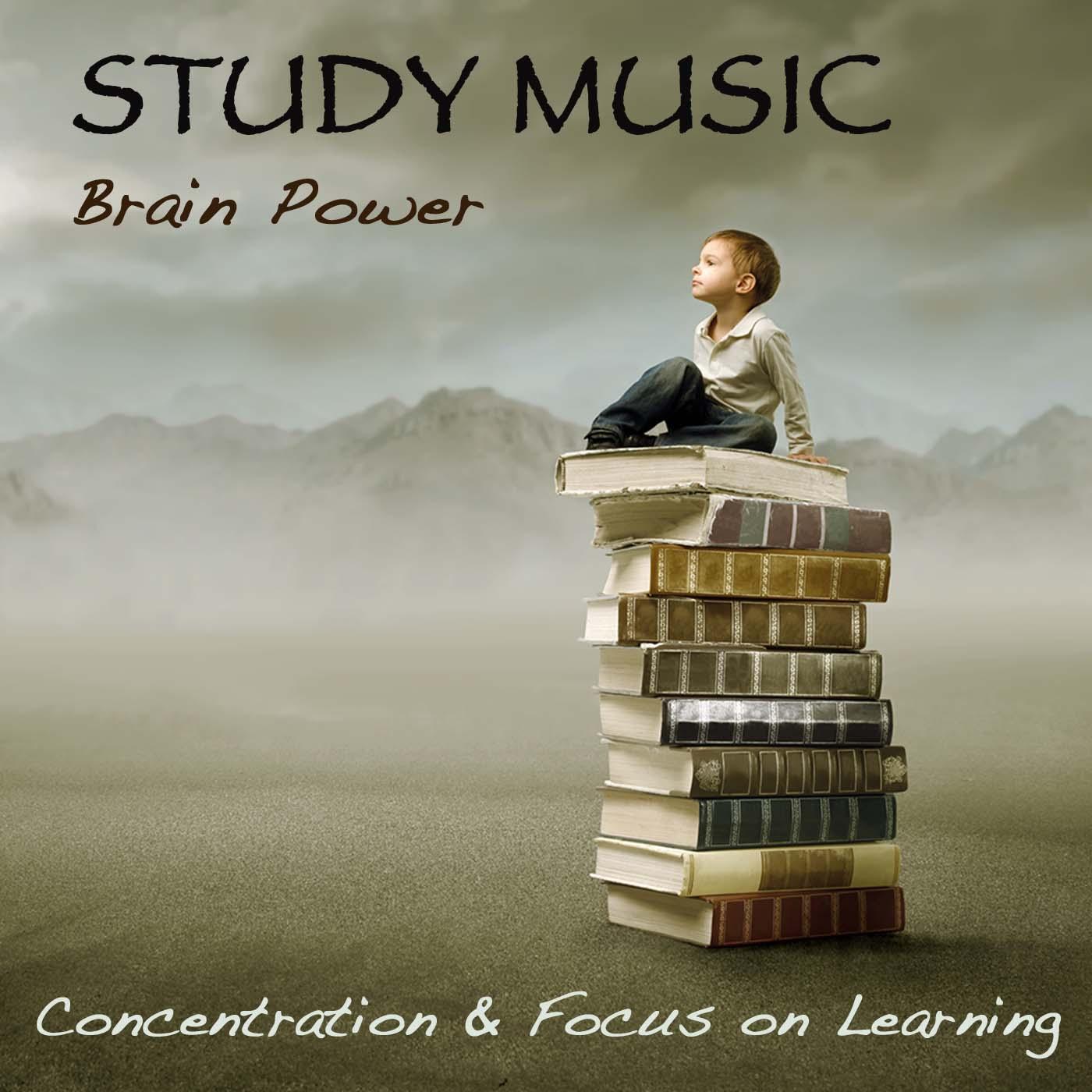 Study Music: Brain Power, Concentration & Focus on Learning