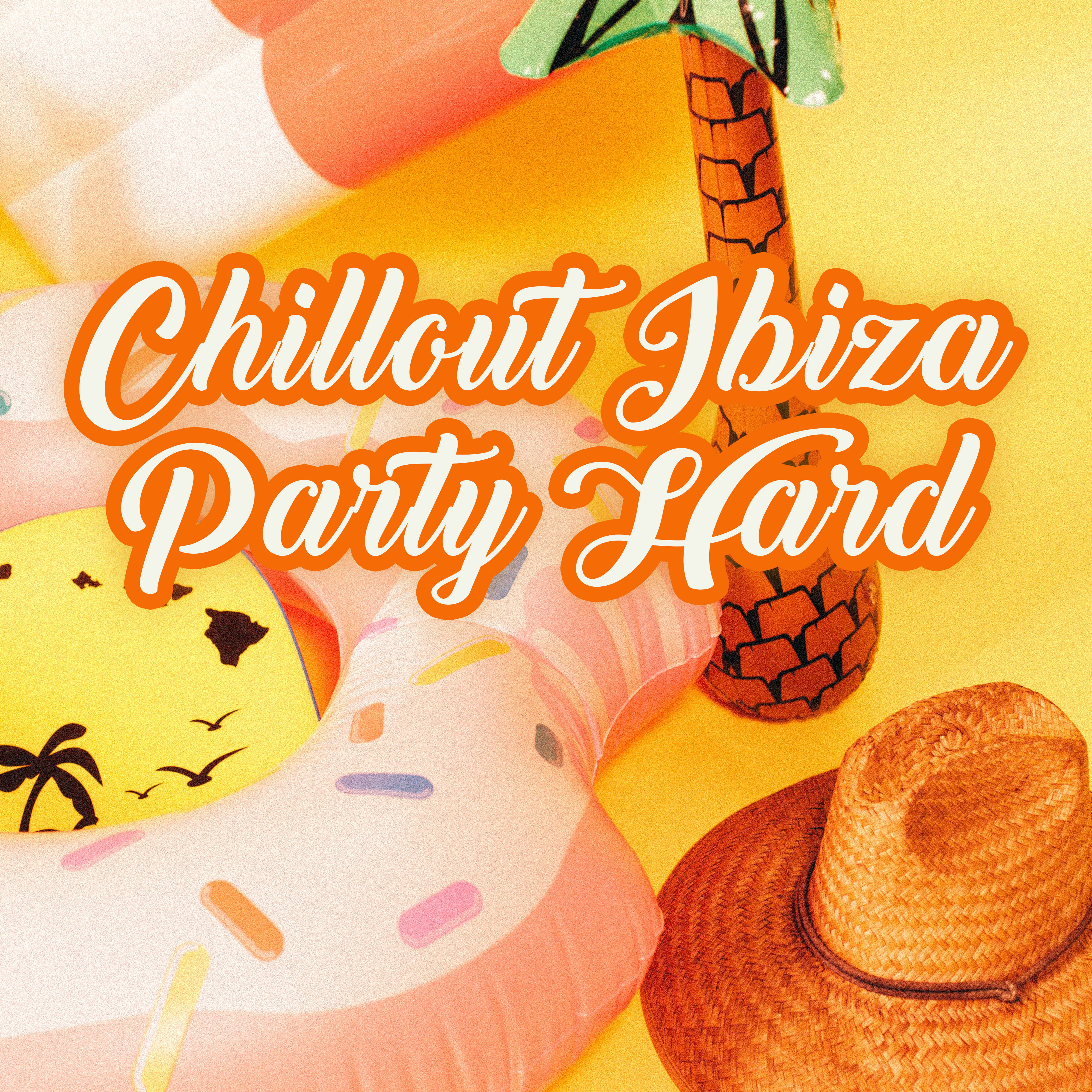 Chillout Ibiza Party Hard
