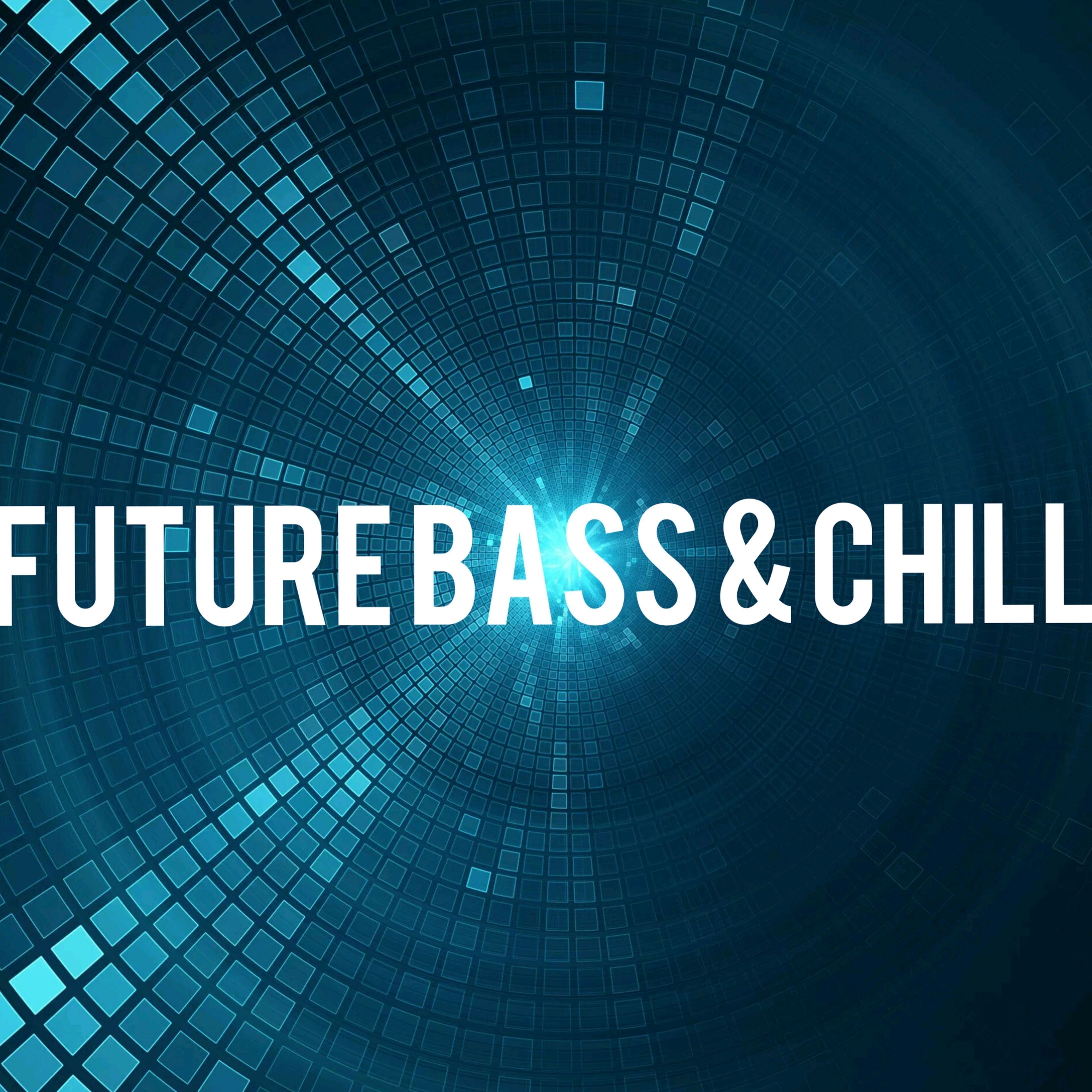 Future Bass and Chill