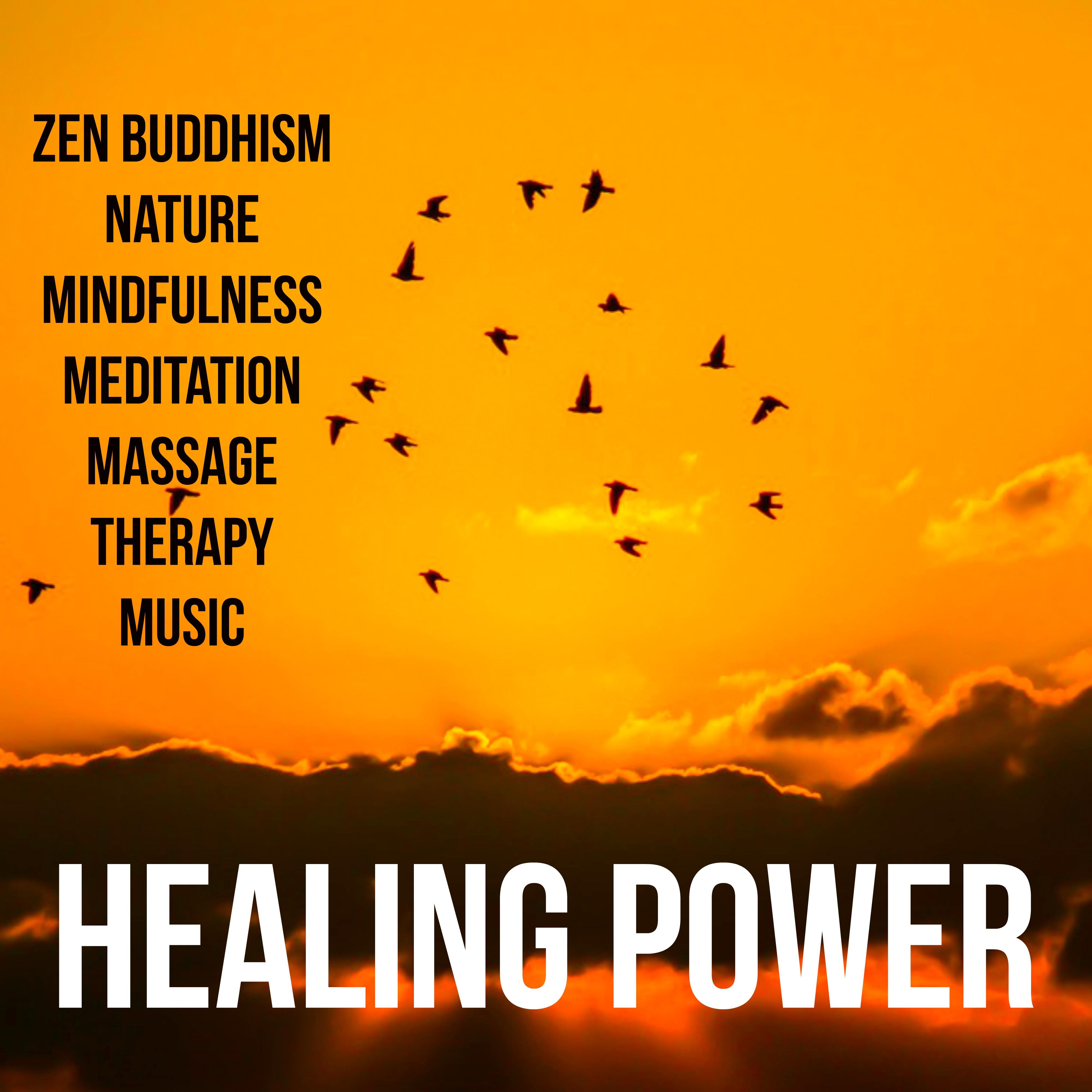 Healing Power - Zen Buddhism Nature Mindfulness Meditation Massage Therapy Music with Instrumental New Age Sounds