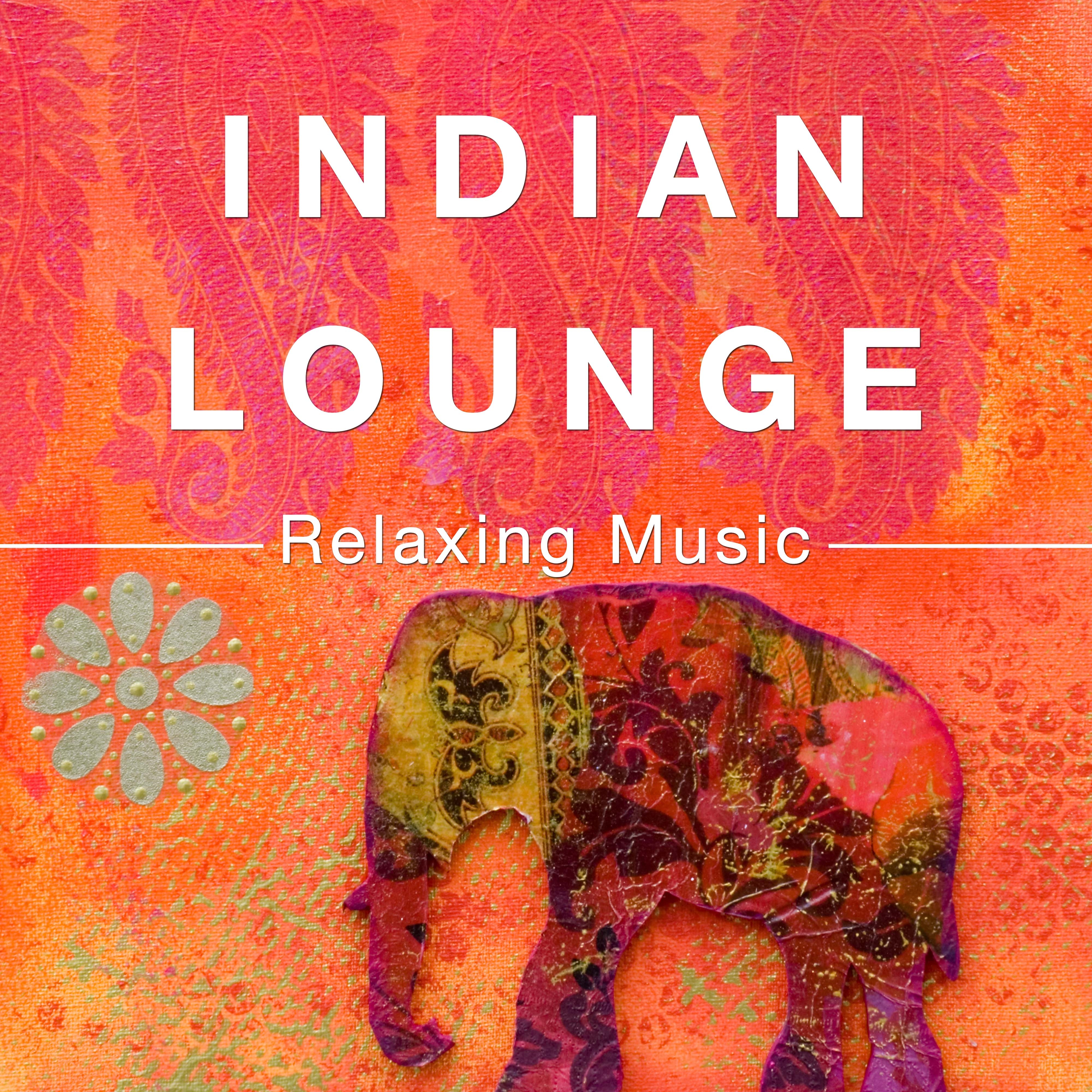 Indian Lounge - Relaxing Music for your Six Senses