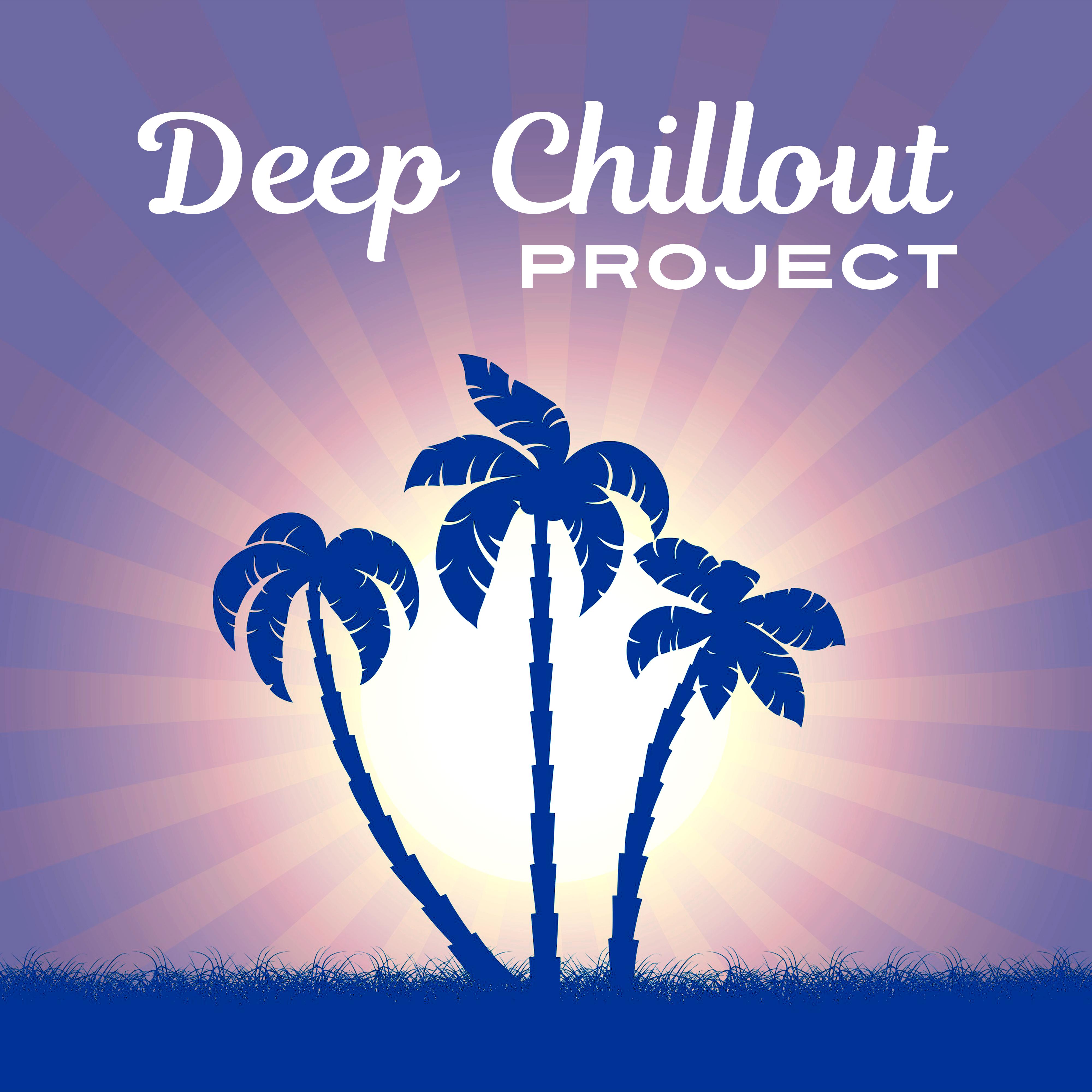 Deep Chillout Project – Deep Chill  Out Music, Summer Lounge, Ibiza Dream, Relax & Chill