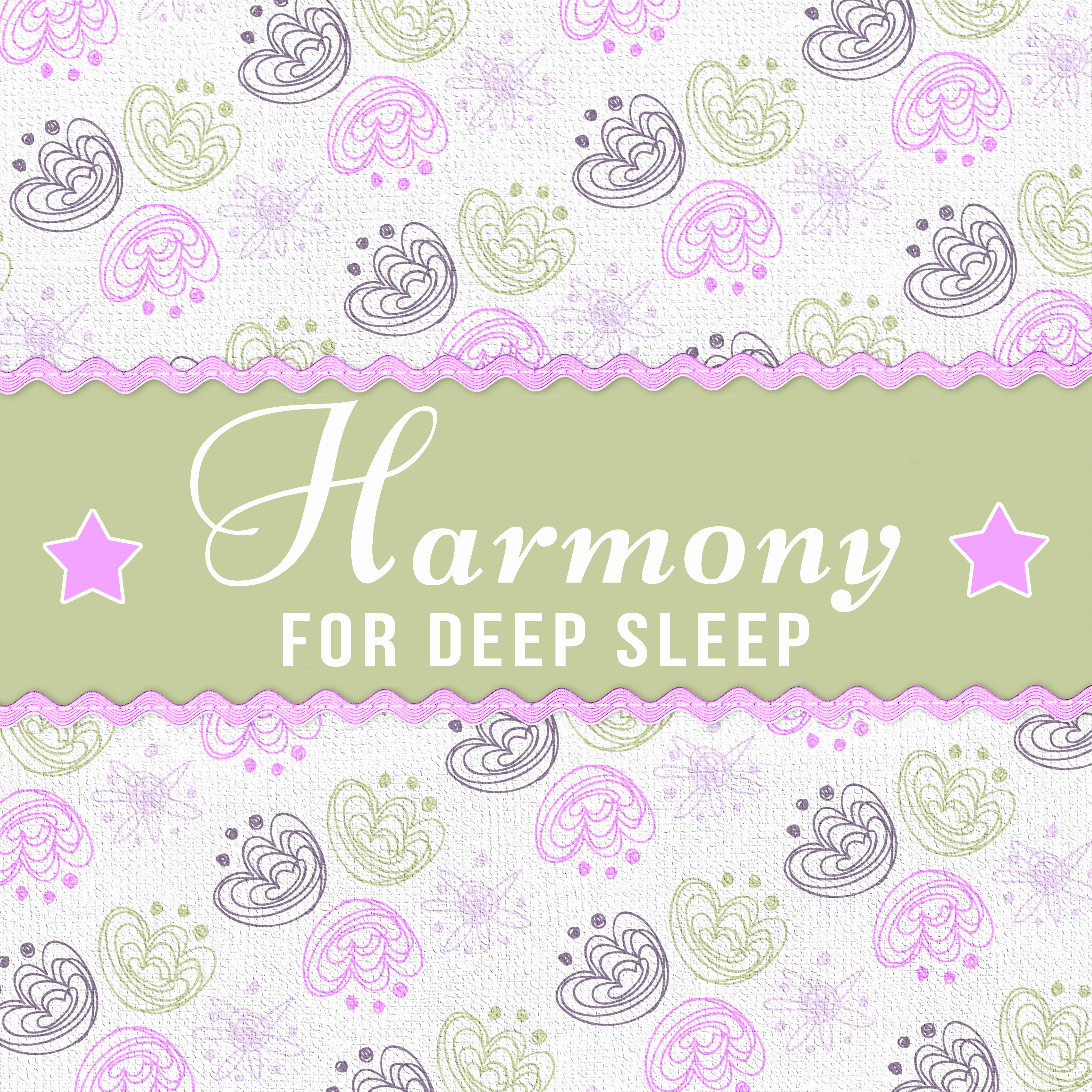 Harmony for Deep Sleep – Relaxation Sounds to Pillow, Lullabies for Baby, Calm Nap, Bedtime, Sleeping Music, Relaxed Mind Your Child