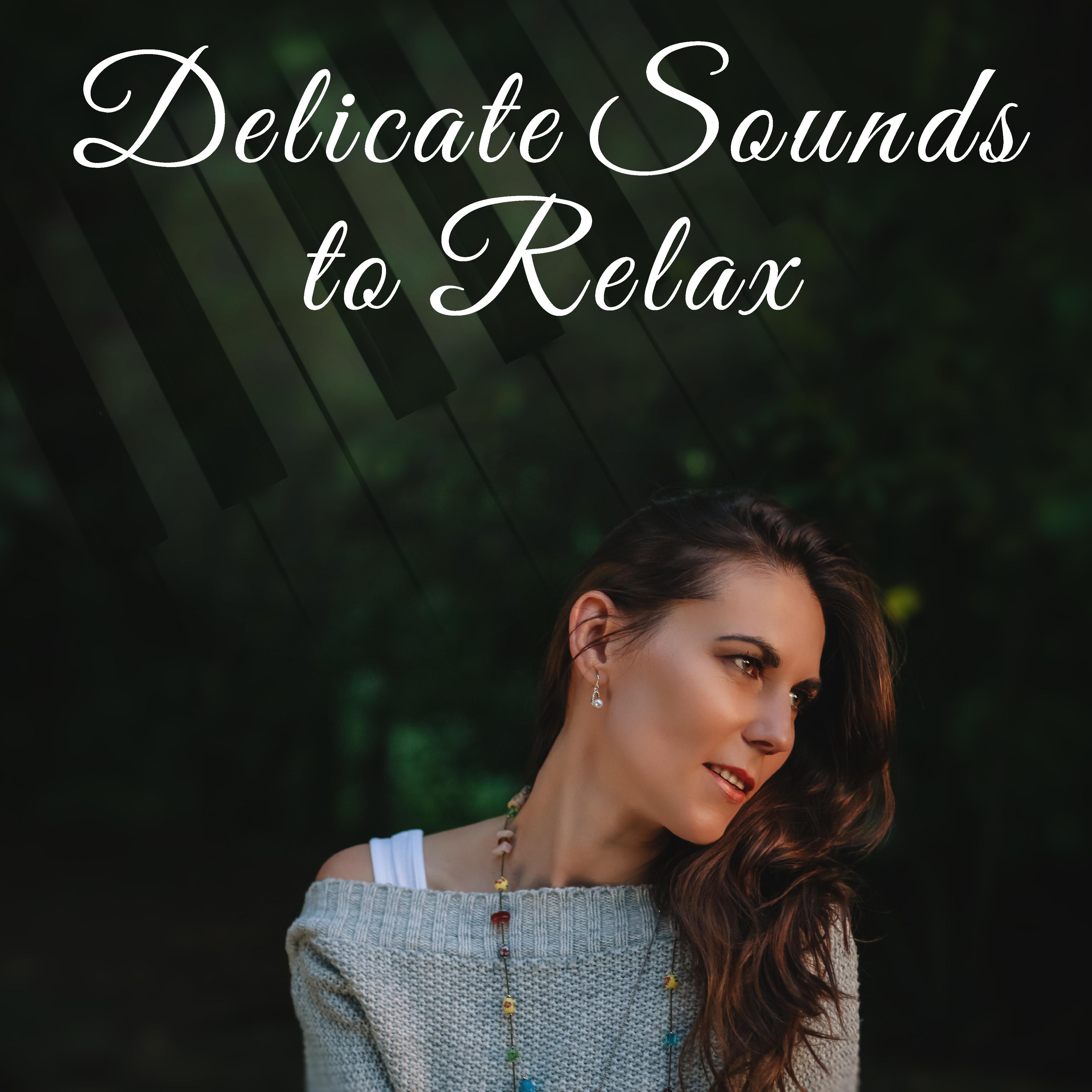 Delicate Sounds to Relax – Easy Listening, Stress Relief, Peaceful Music, Calm Down & Rest