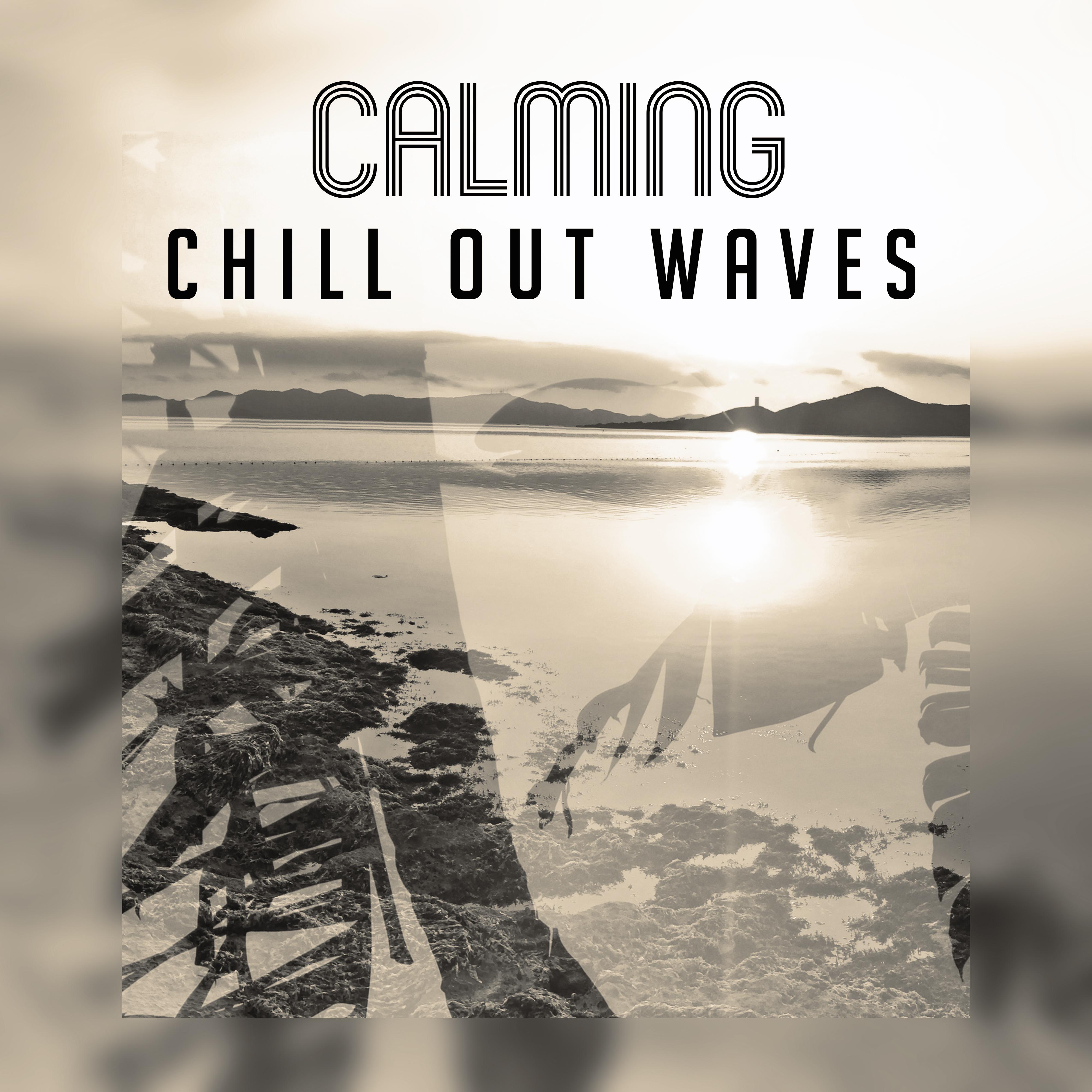 Calming Chill Out Waves – Stress Relief, Inner Peace, Easy Listening, Summer Chill Out Vibes, Holiday Rest