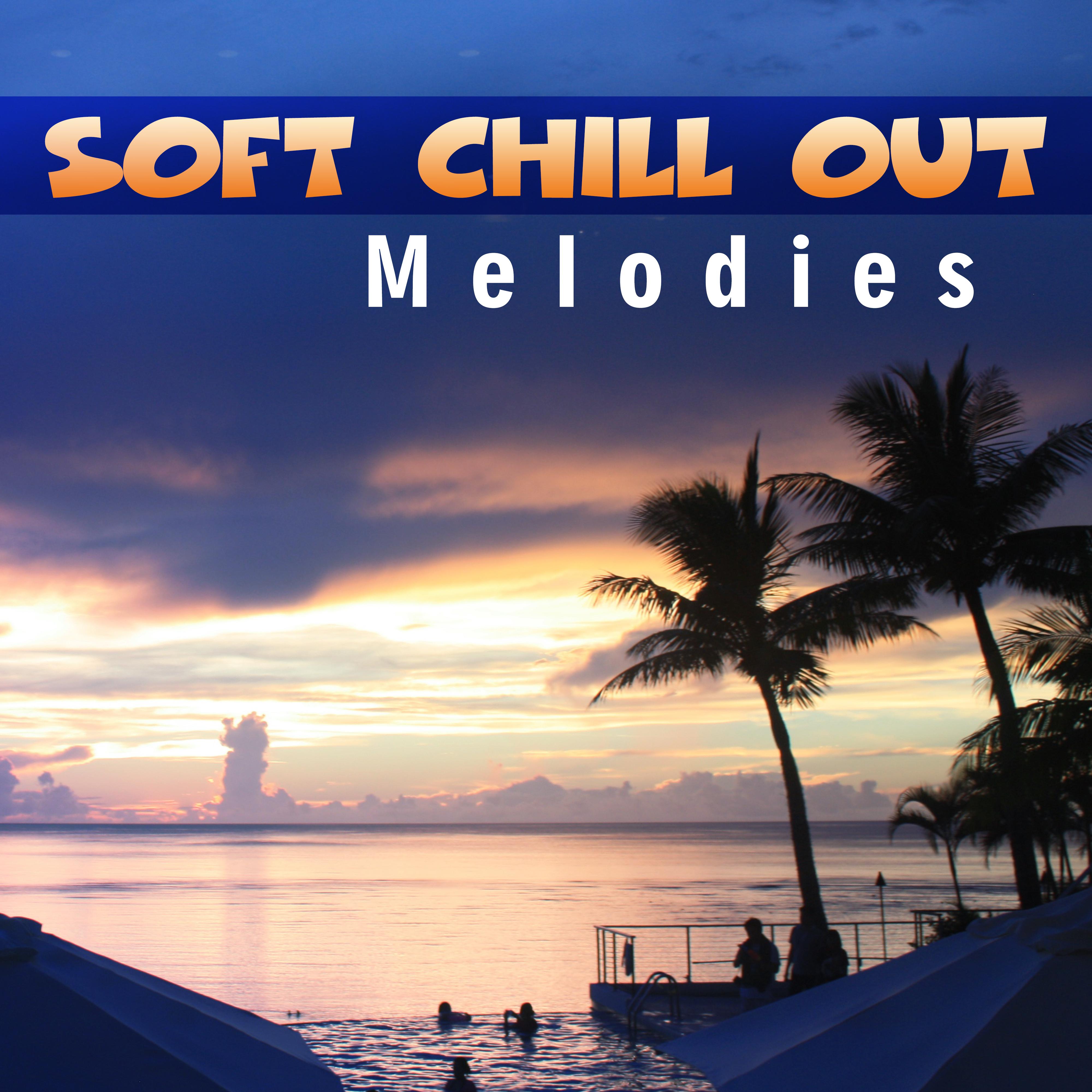 Soft Chill Out Melodies – Easy Listening, Stress Relief, Chill Out Sounds, Music to Relax
