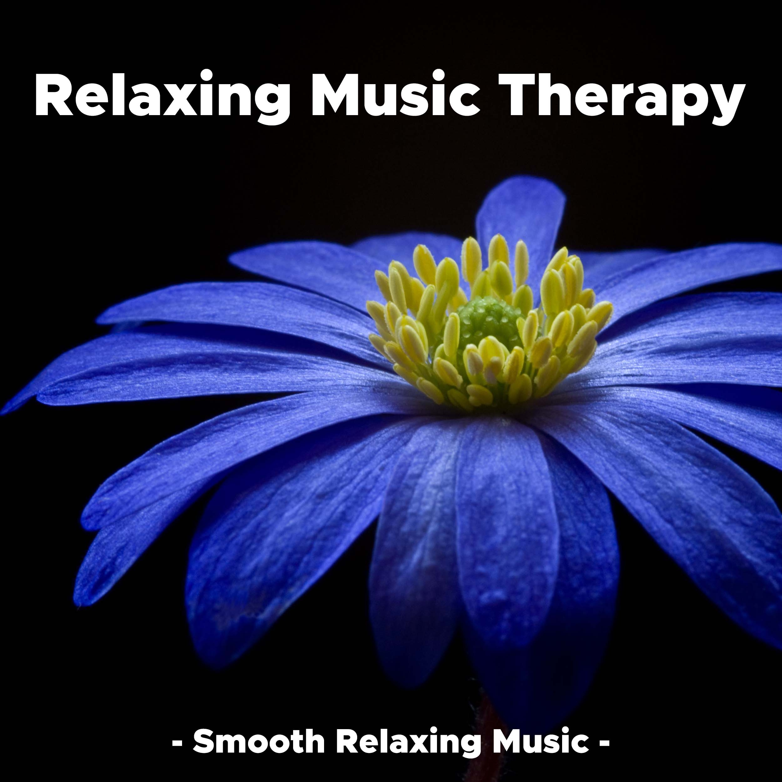 Relaxing Music Therapy - Smooth Relaxing Music