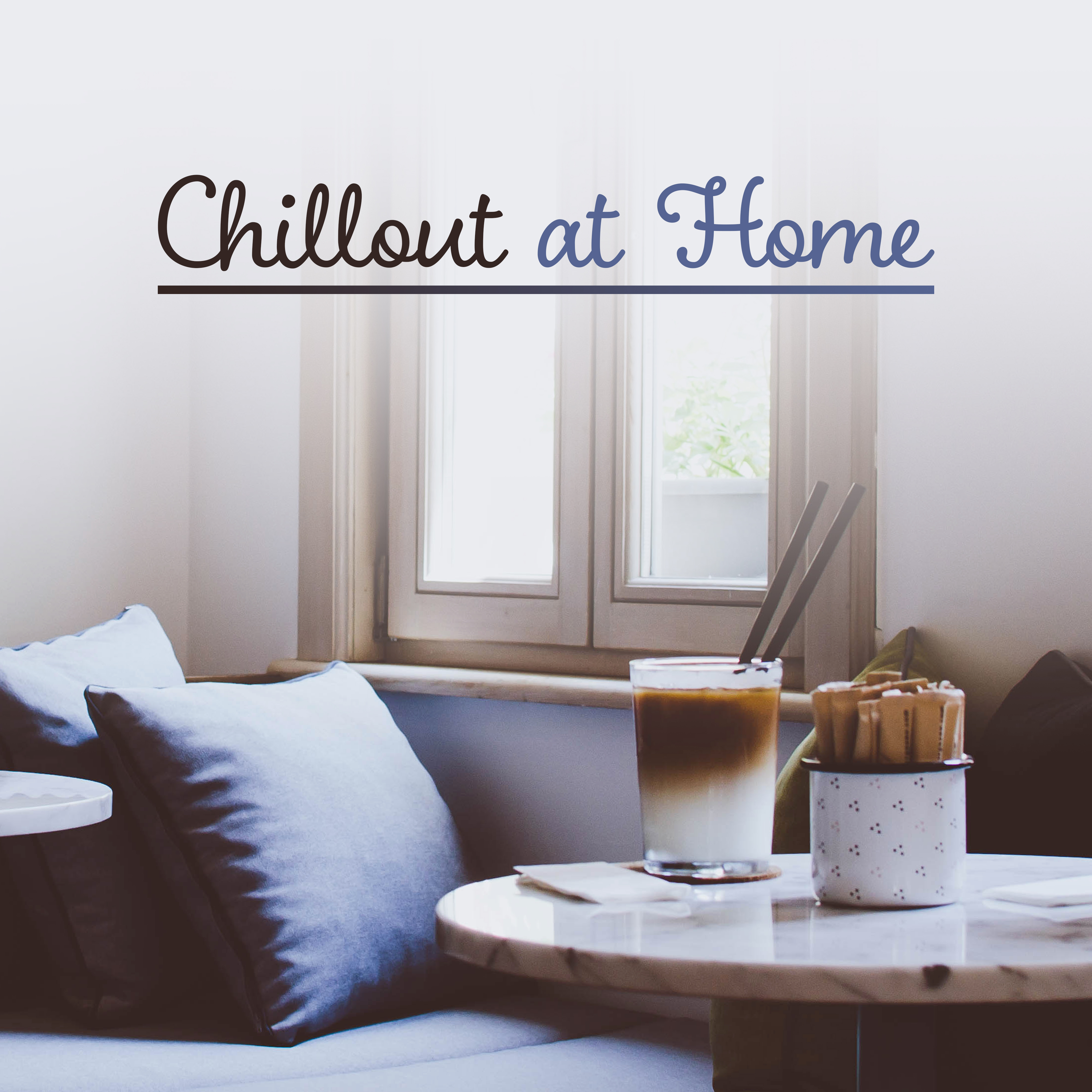 Chillout at Home – Relaxed Chill Out 2017, Listen to Music While Cleaning, Chill Out Music