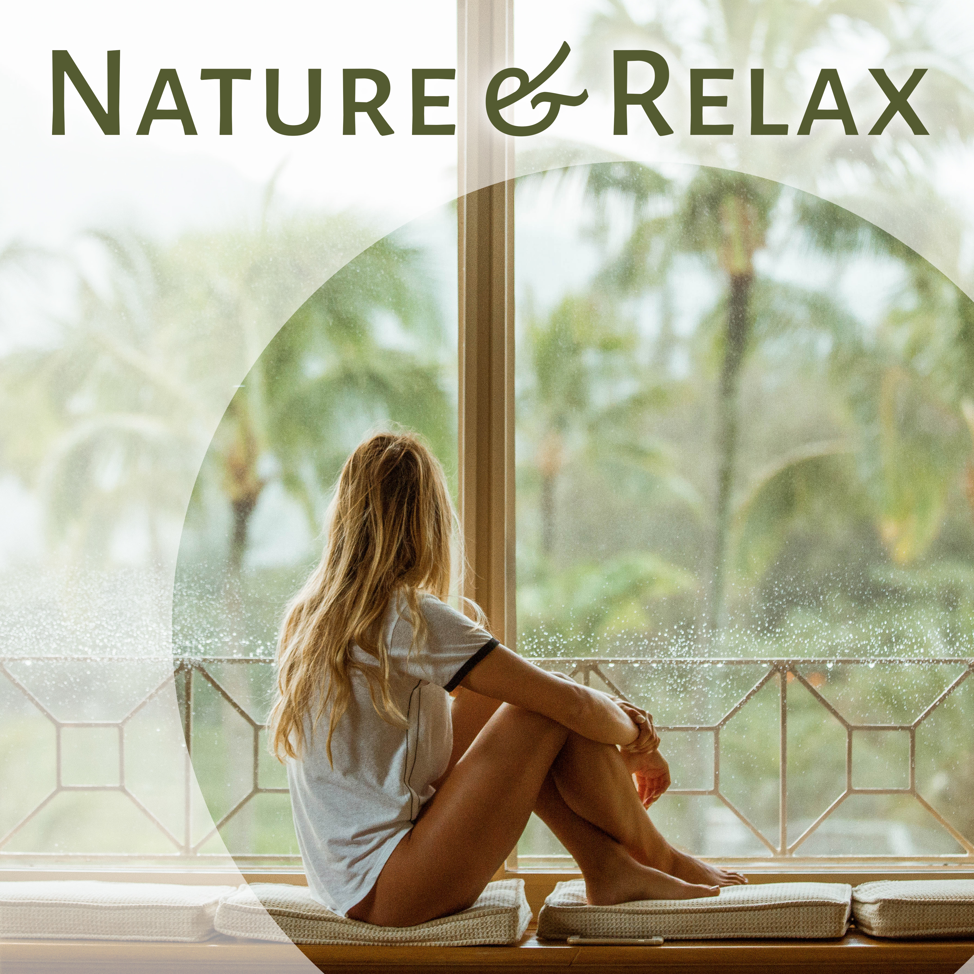 Nature & Relax – Soft Music for Relaxation, Healing Songs, Calm Down, Perfect Rest, Anti Stress Music, Zen, Harmony, Therapy for Mind