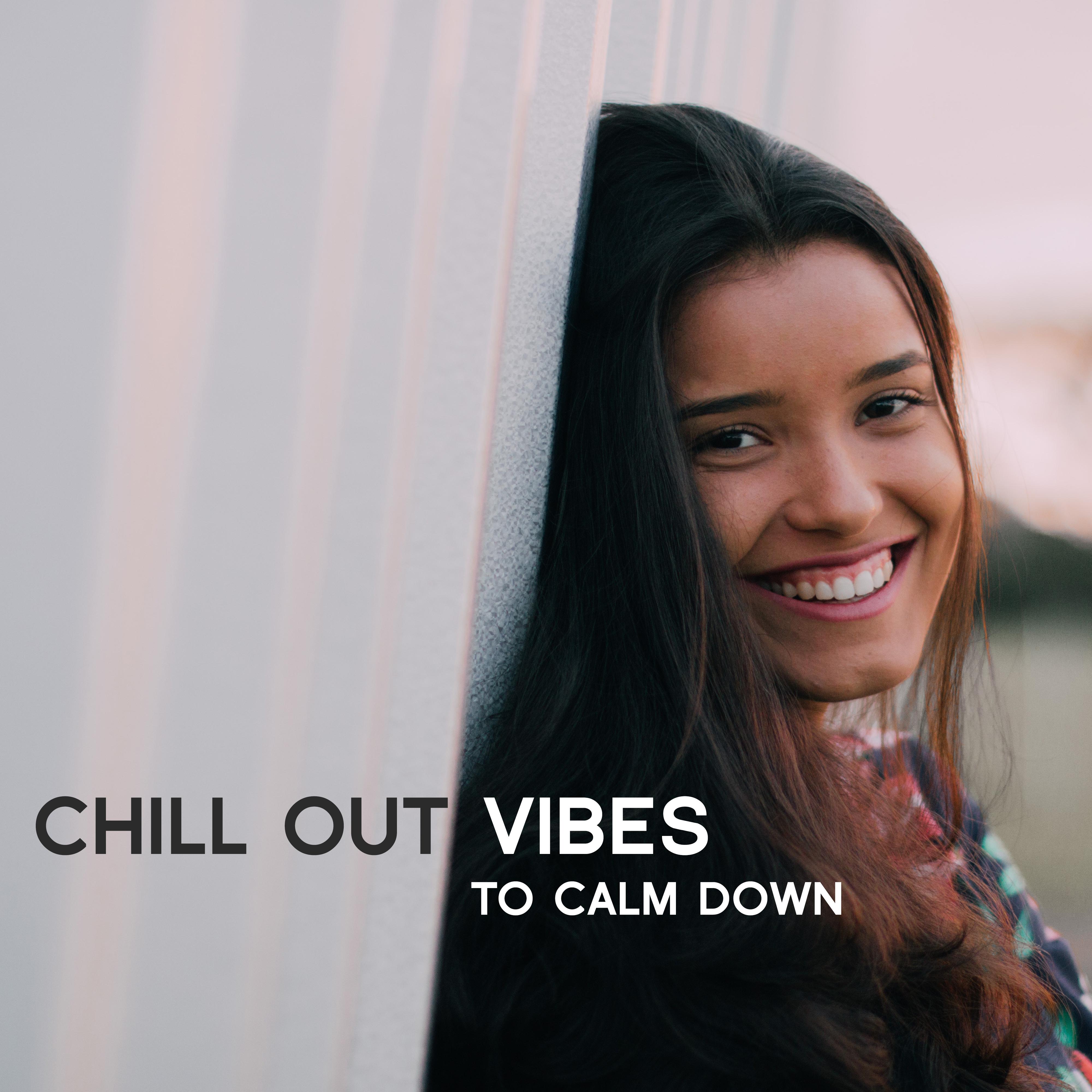 Chill Out Vibes to Calm Down