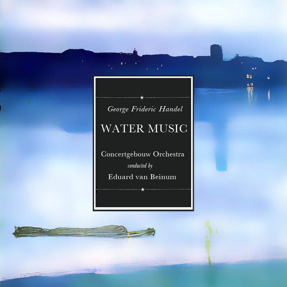 Handel: Water Music "Wassermusik"