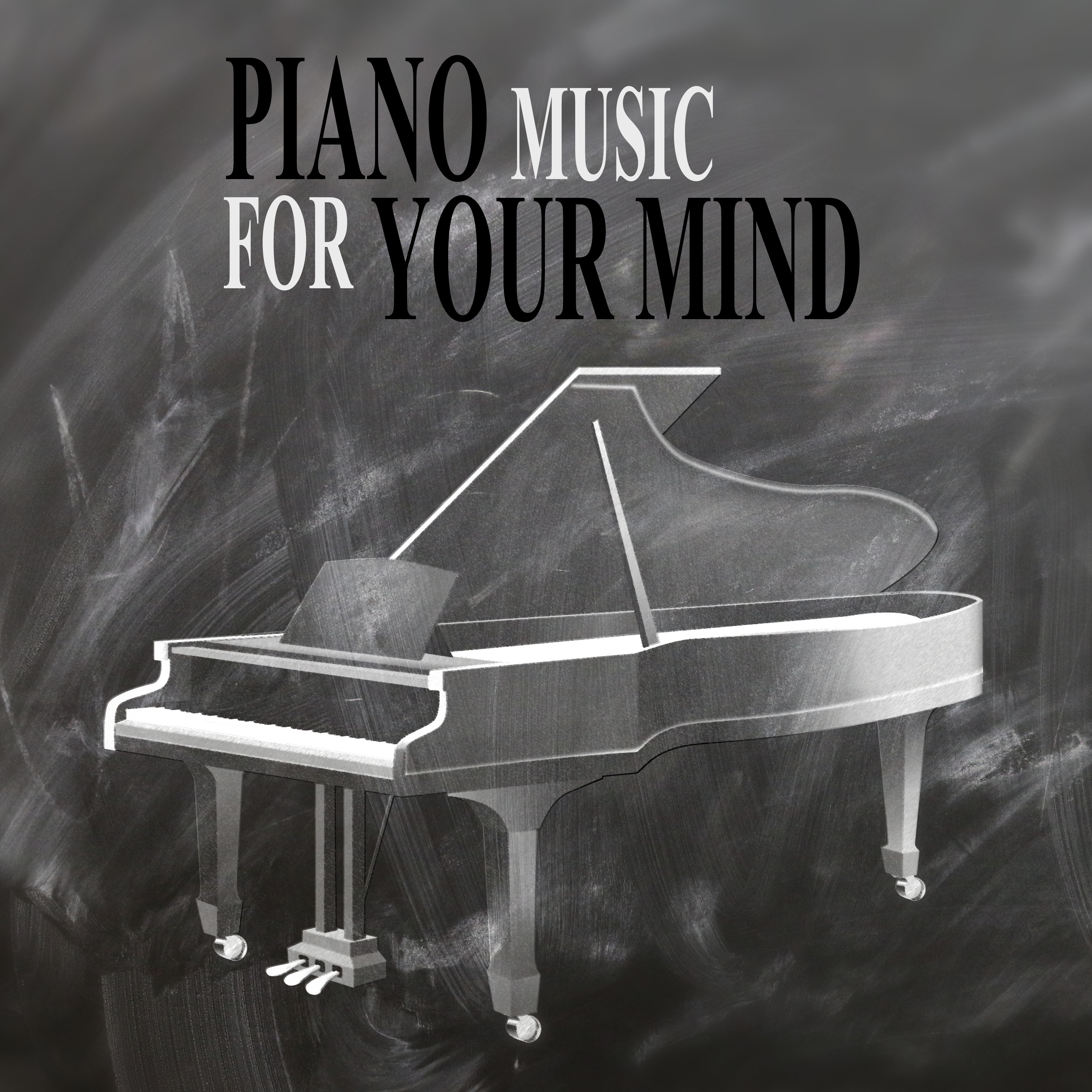 Piano Music for Your Mind – Food for Your Brain, Piano Sounds to Increase Brain Power, New Age Concentration Music for Studying