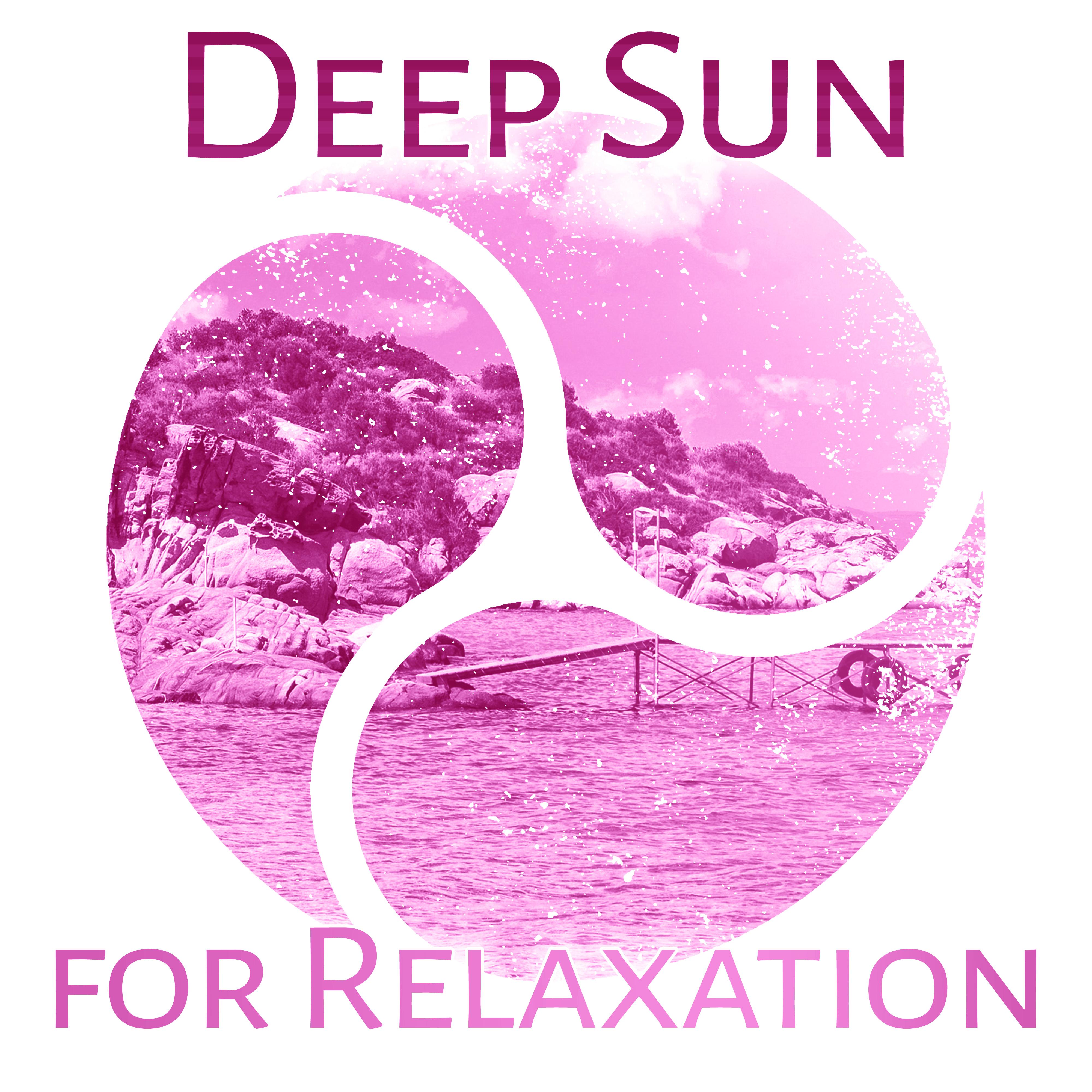 Deep Sun for Relaxation – Chillout Music, Summertime, Beach Party, Total Rest, Relaxation Songs