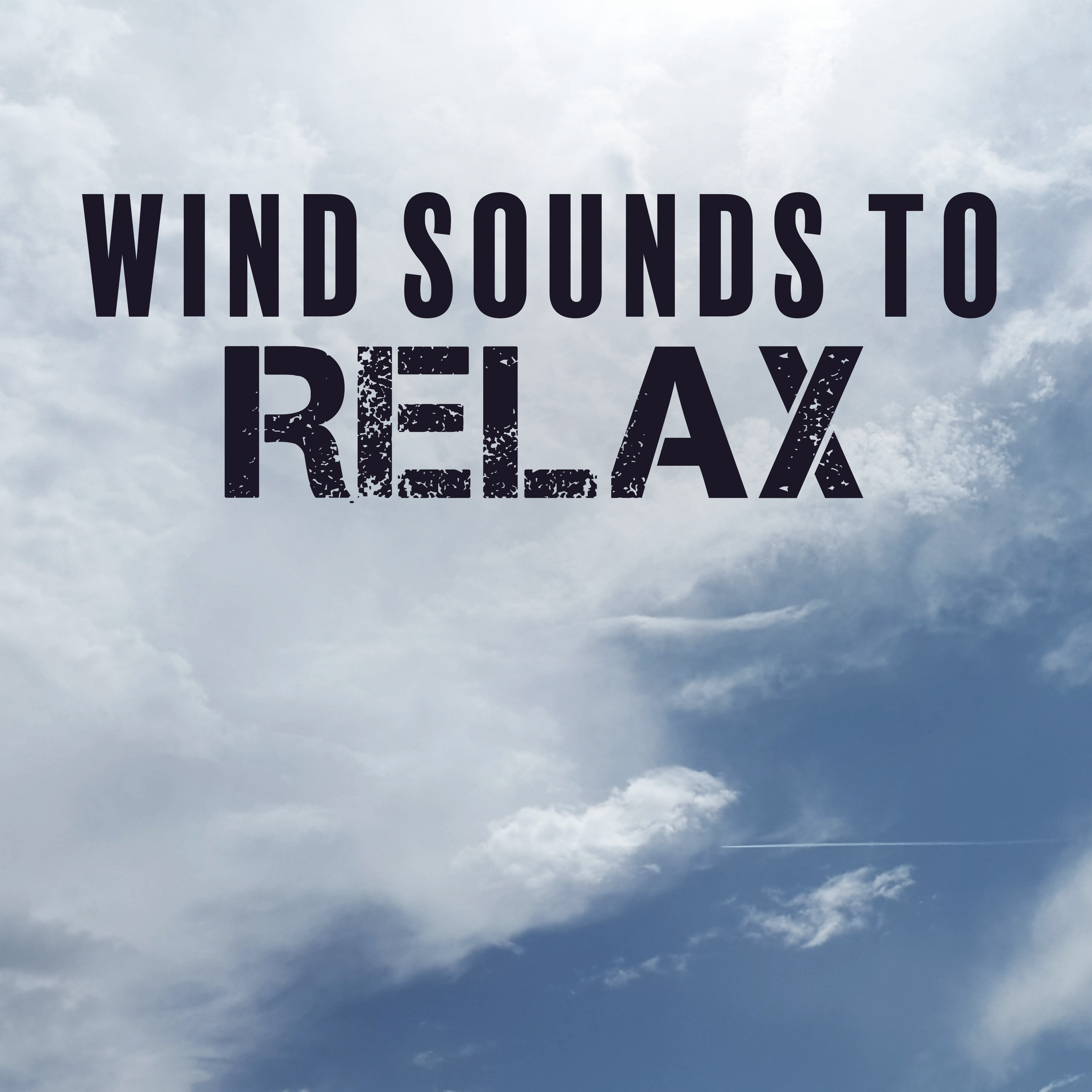 Wind Sounds to Relax – Rest with Nature Sounds, Soothing & Calming New Age, Music to Rest & Relax