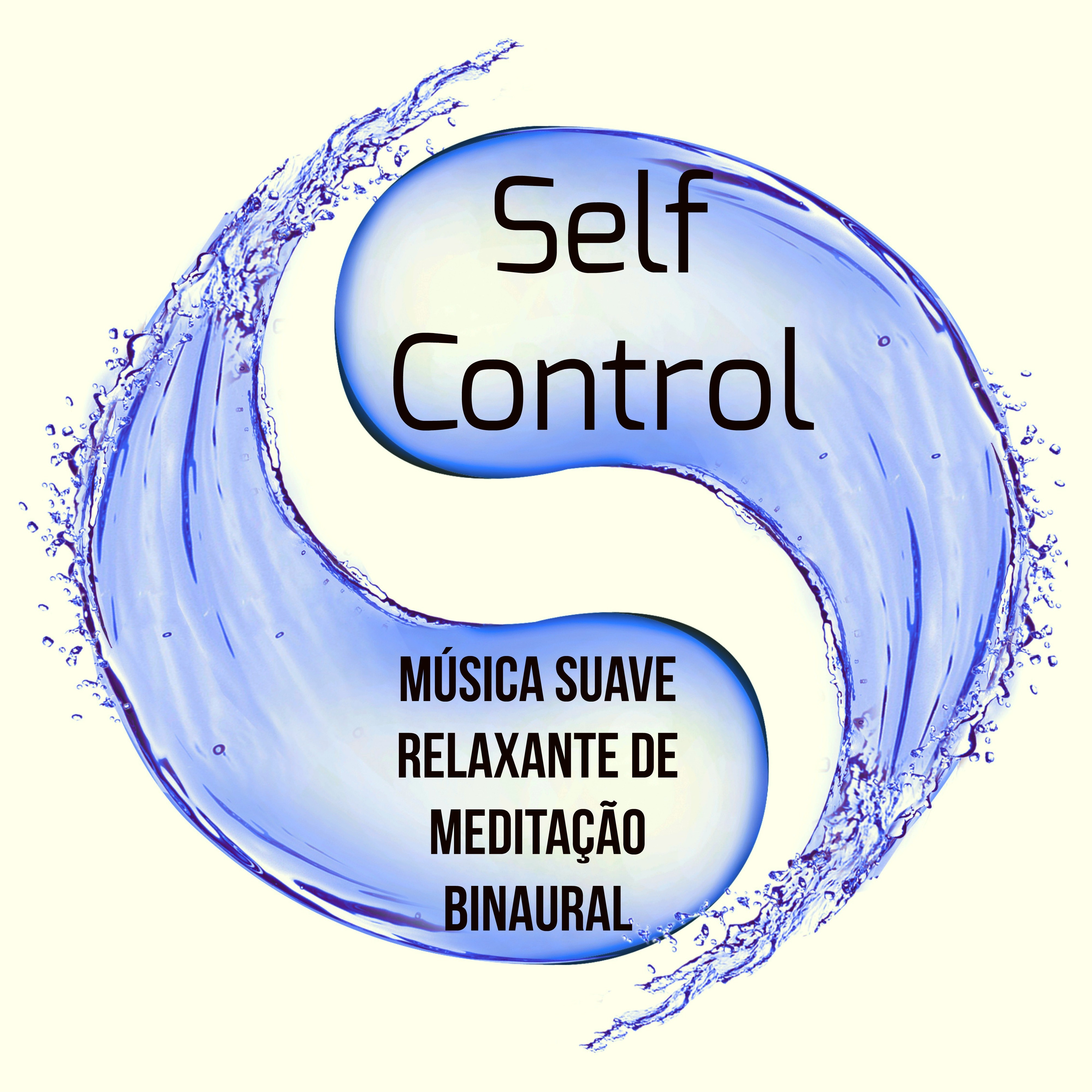 Self Control -  Música Suave Relaxante de Meditação Binaural para Saude Mental Técnicas de Hipnose Atenção Plena com Sons da Natureza Instrumentais New Age