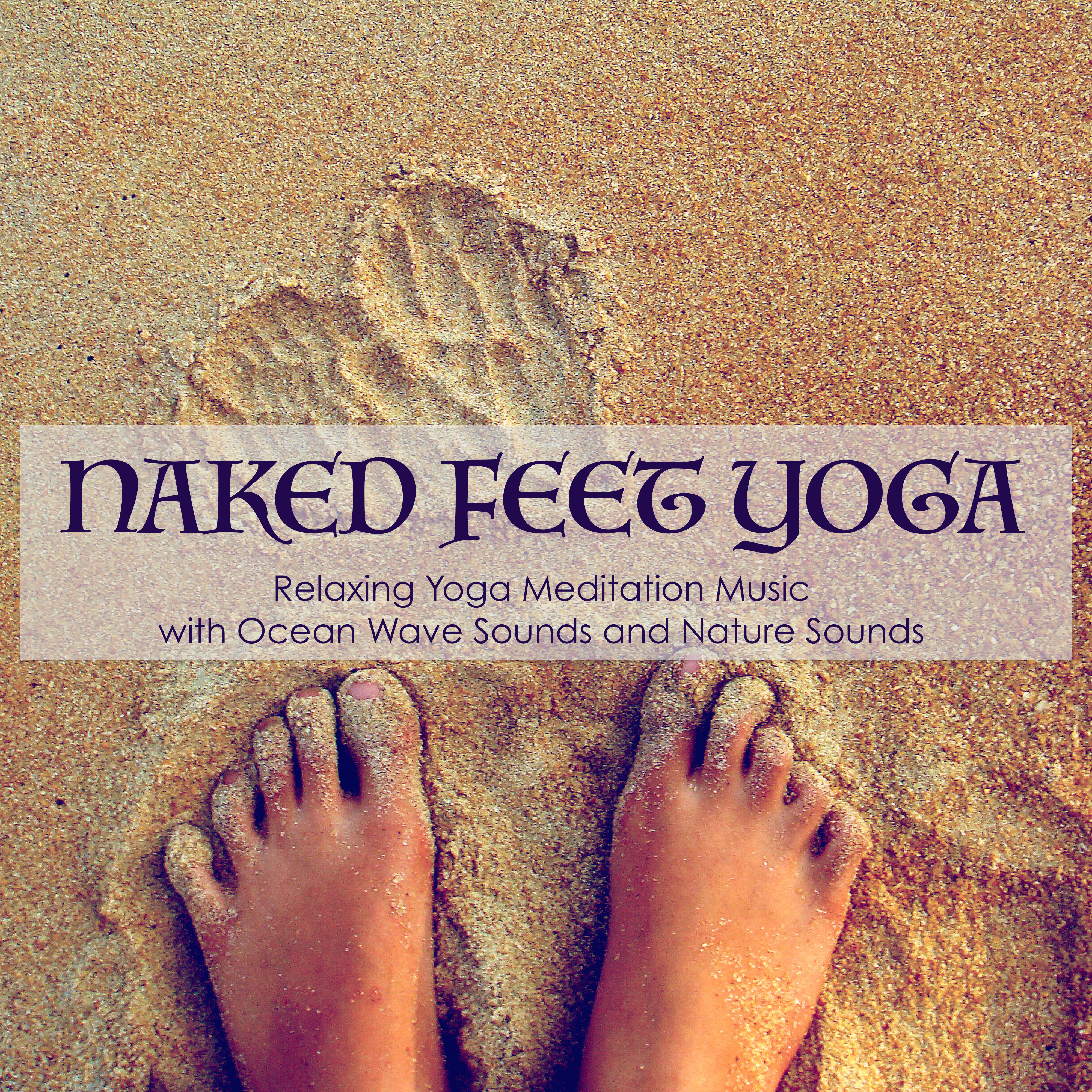 Naked Feet - Meditation Music and Ocean Waves Sounds