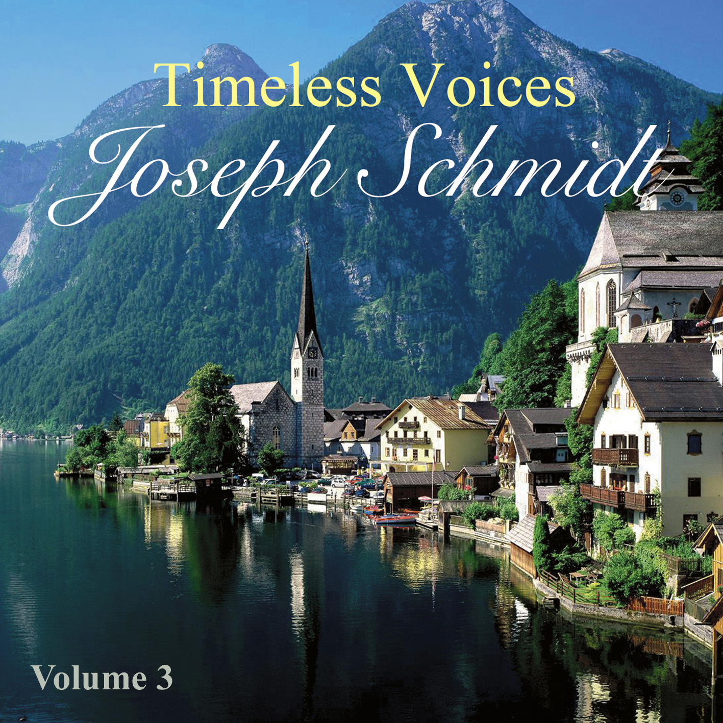 Timeless Voices: Joseph Schmidt Vol 3