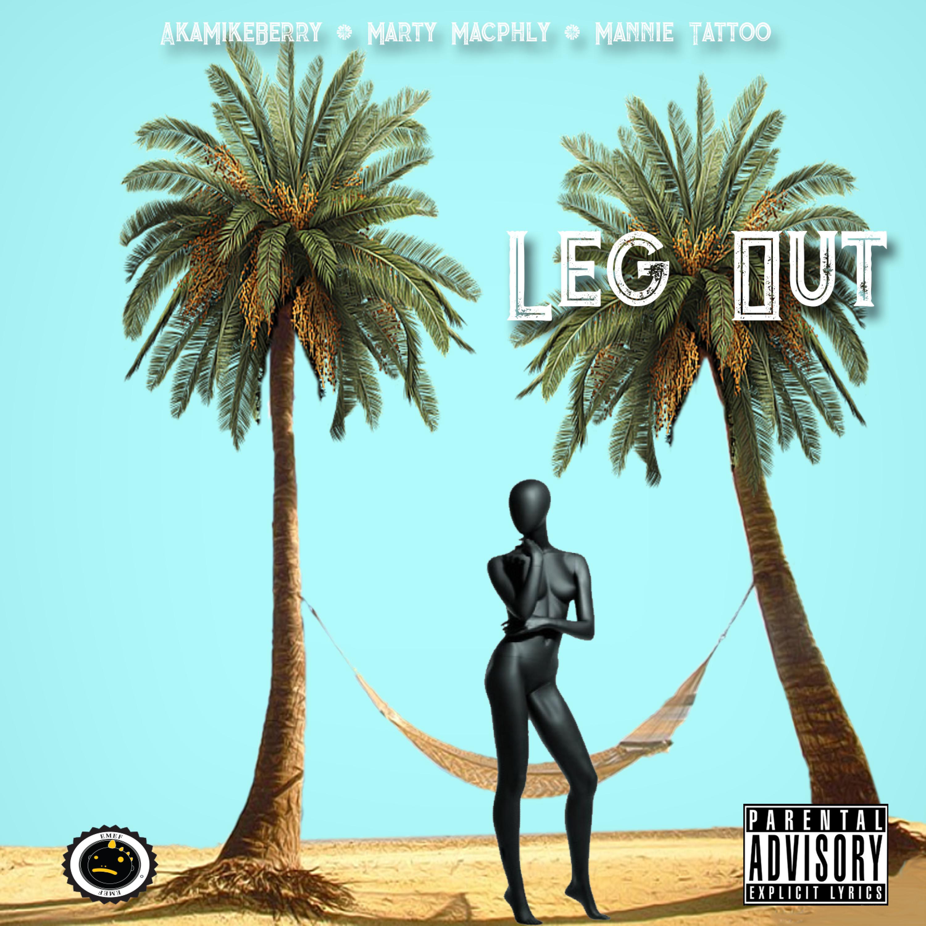 Leg Out (feat. Marty Macphly & Mannie Tattoo)