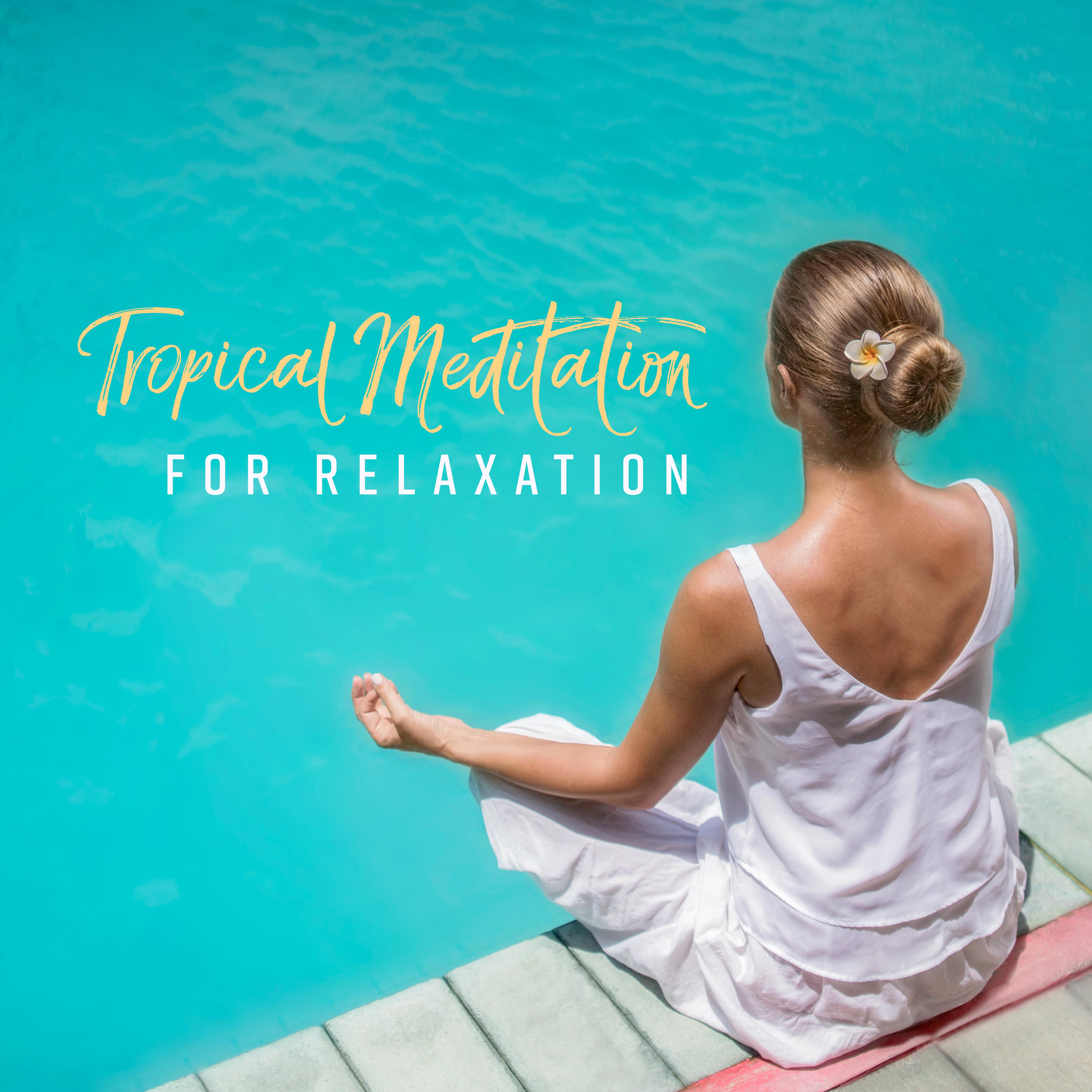 Tropical Meditation for Relaxation