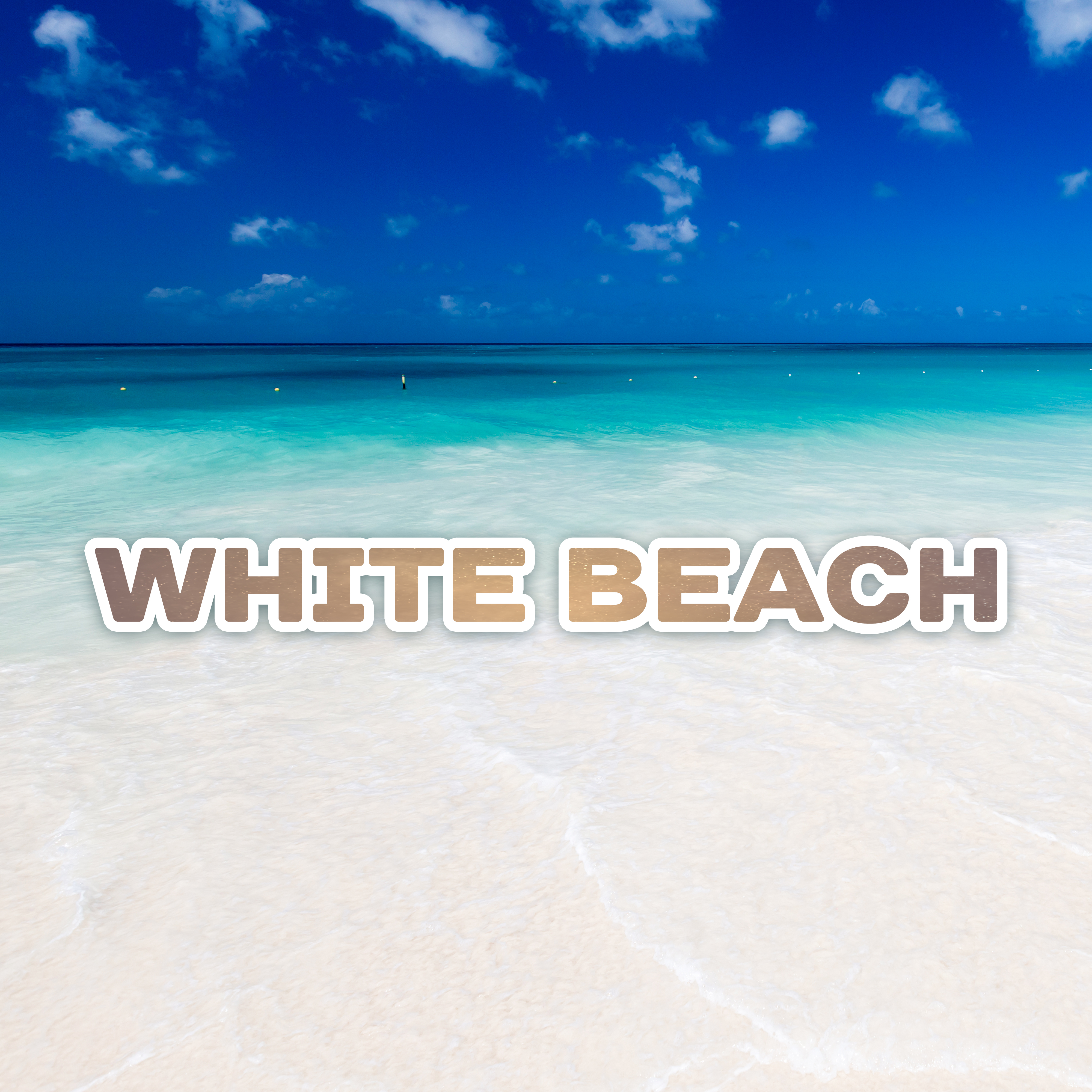 White Beach – Relaxing Music to Calm Down, Summer Chill Out 2017, Beach Music, Electronic Beats, Ibiza 2017, Summer Hits, Chill Paradise