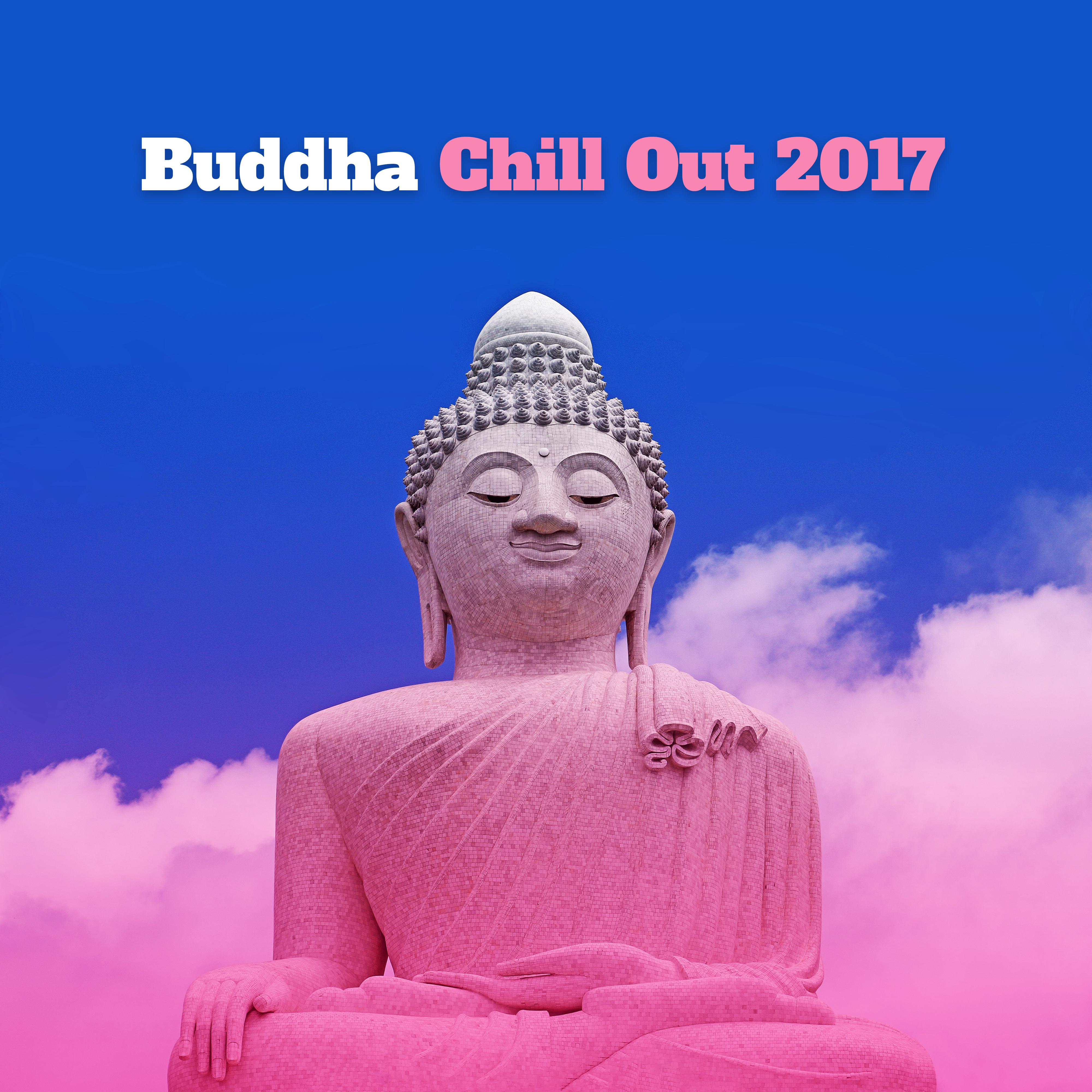 Buddha Chill Out 2017 – Spirituality, Pure Chill, Peaceful Mind, Training Yoga, Relax, Meditation
