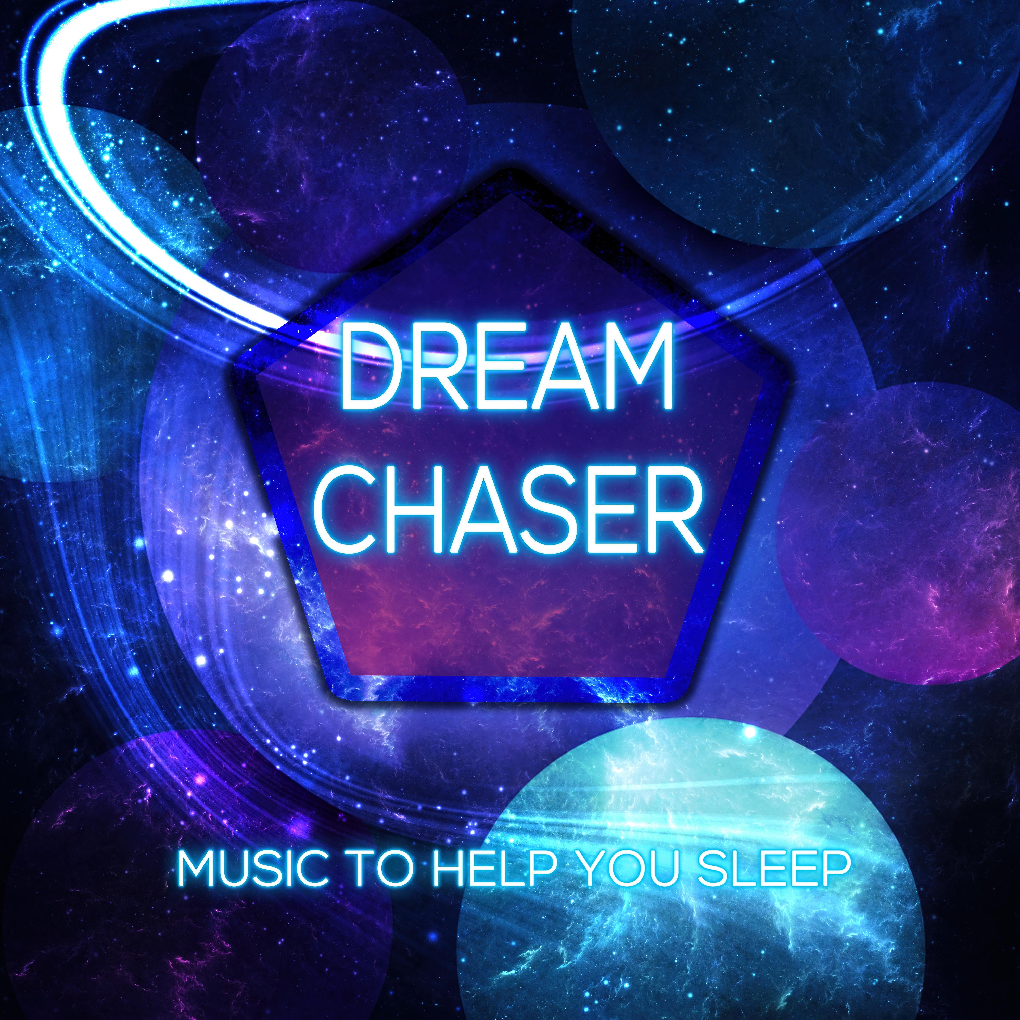 Dream Chaser - Music to Help You Sleep, Calm Nature Sounds for Insomnia, Deep Sleep, Music for Baby Sleep & Relaxation